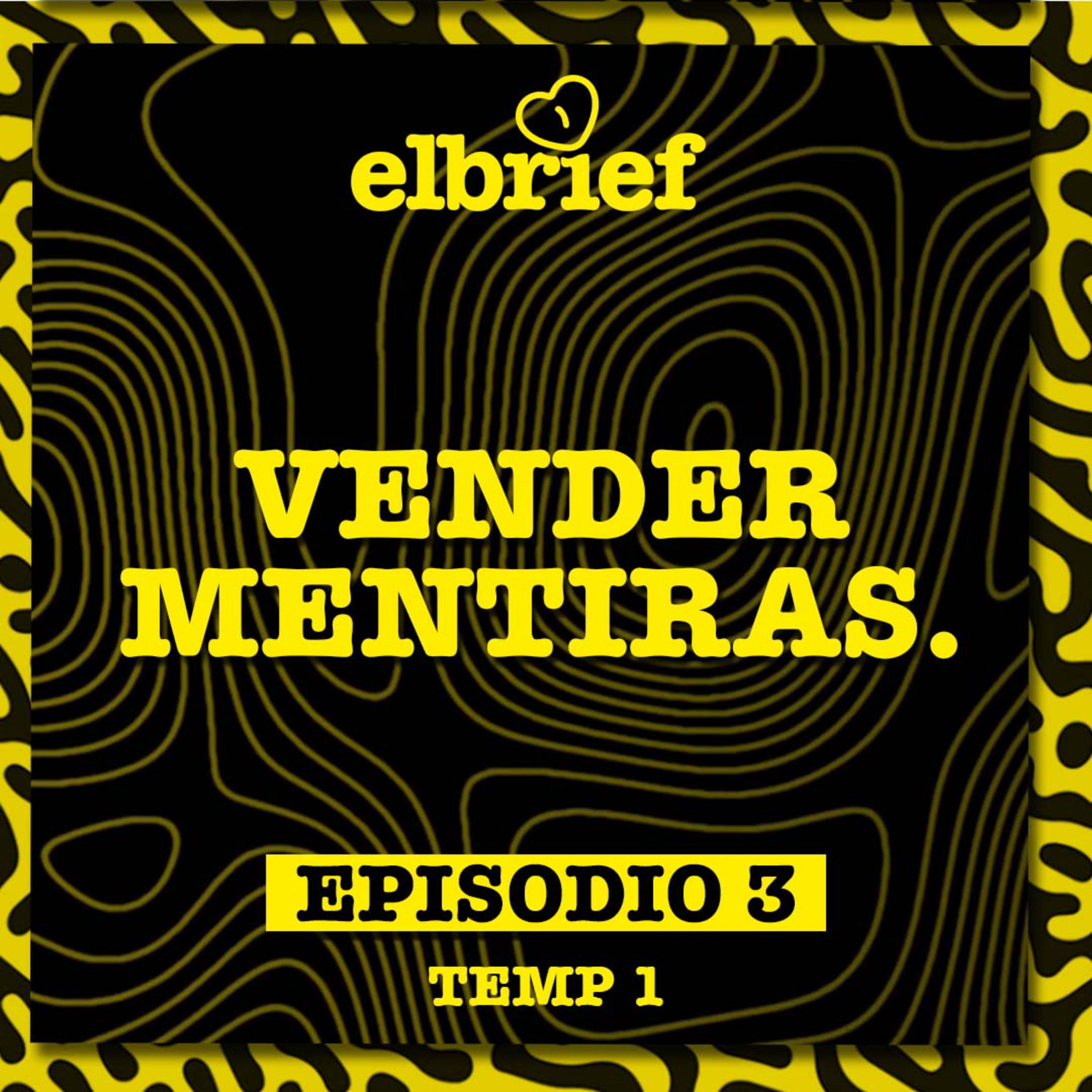 El Brief T01EP03 Vender Mentiras episode artwork