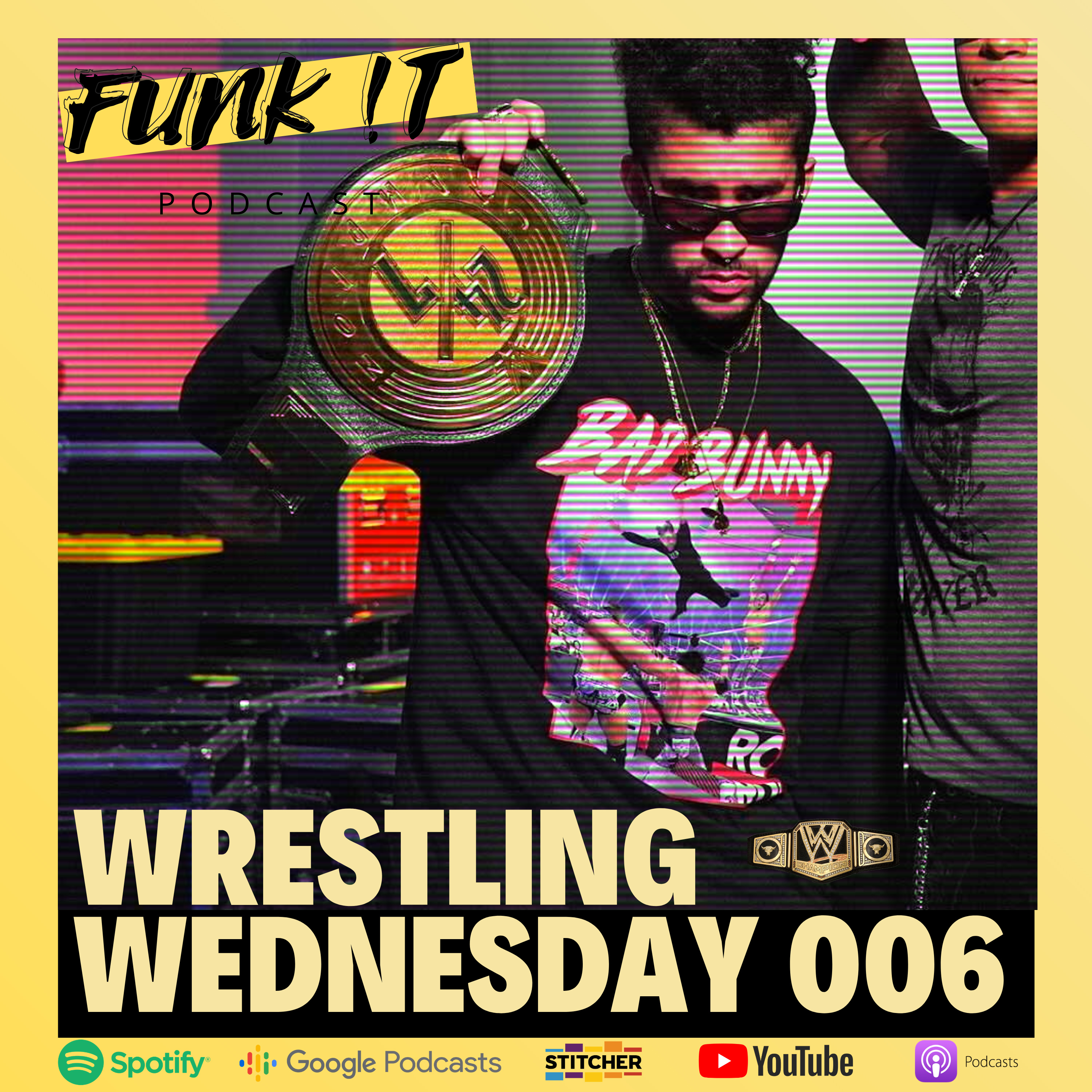 FUNK !T - Wrestling Wednesday 006 - WWE is terrible / AEW slows down episode artwork