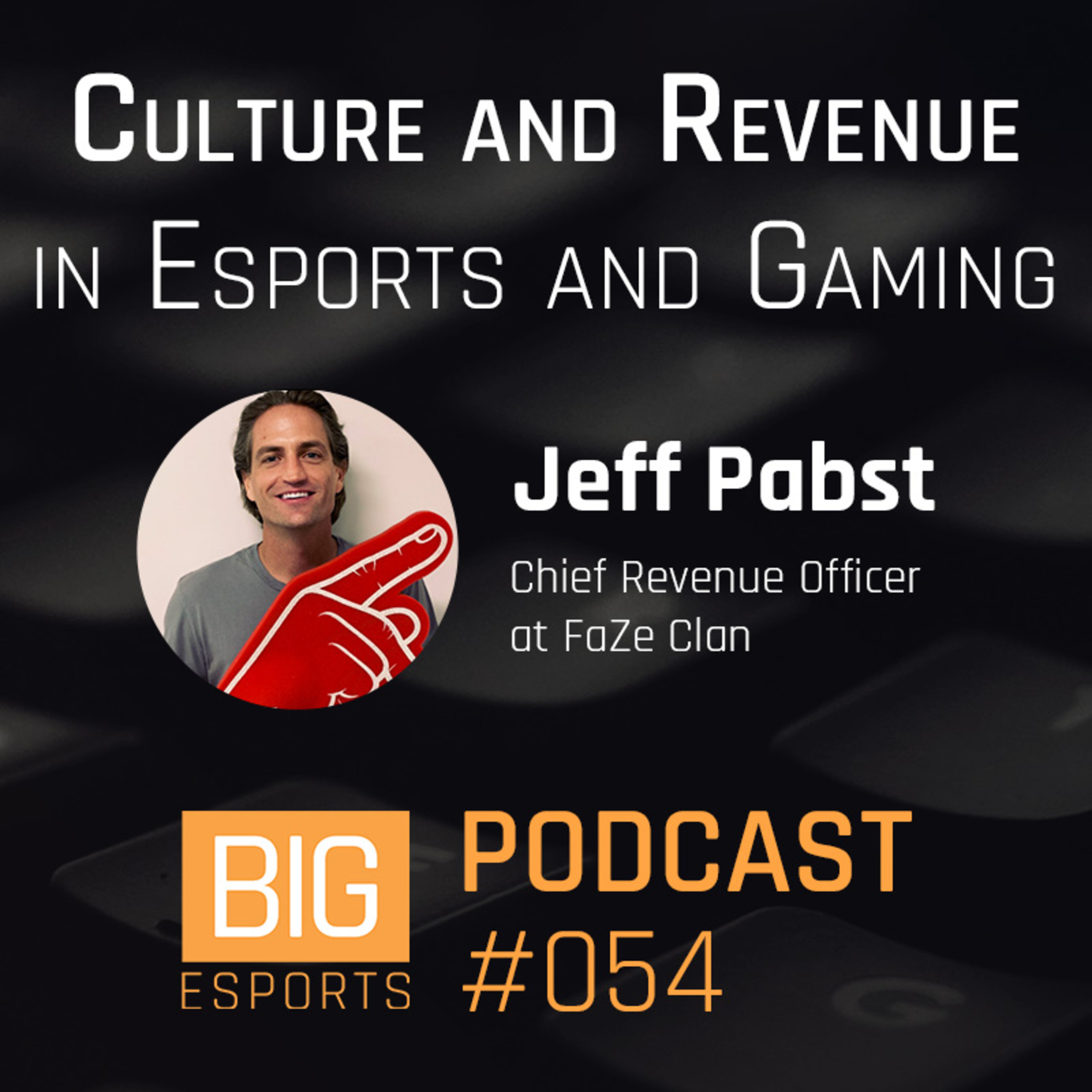 #054 - Culture and Revenue in Esports and Gaming with Jeff Pabst, CRO at FaZe Clan