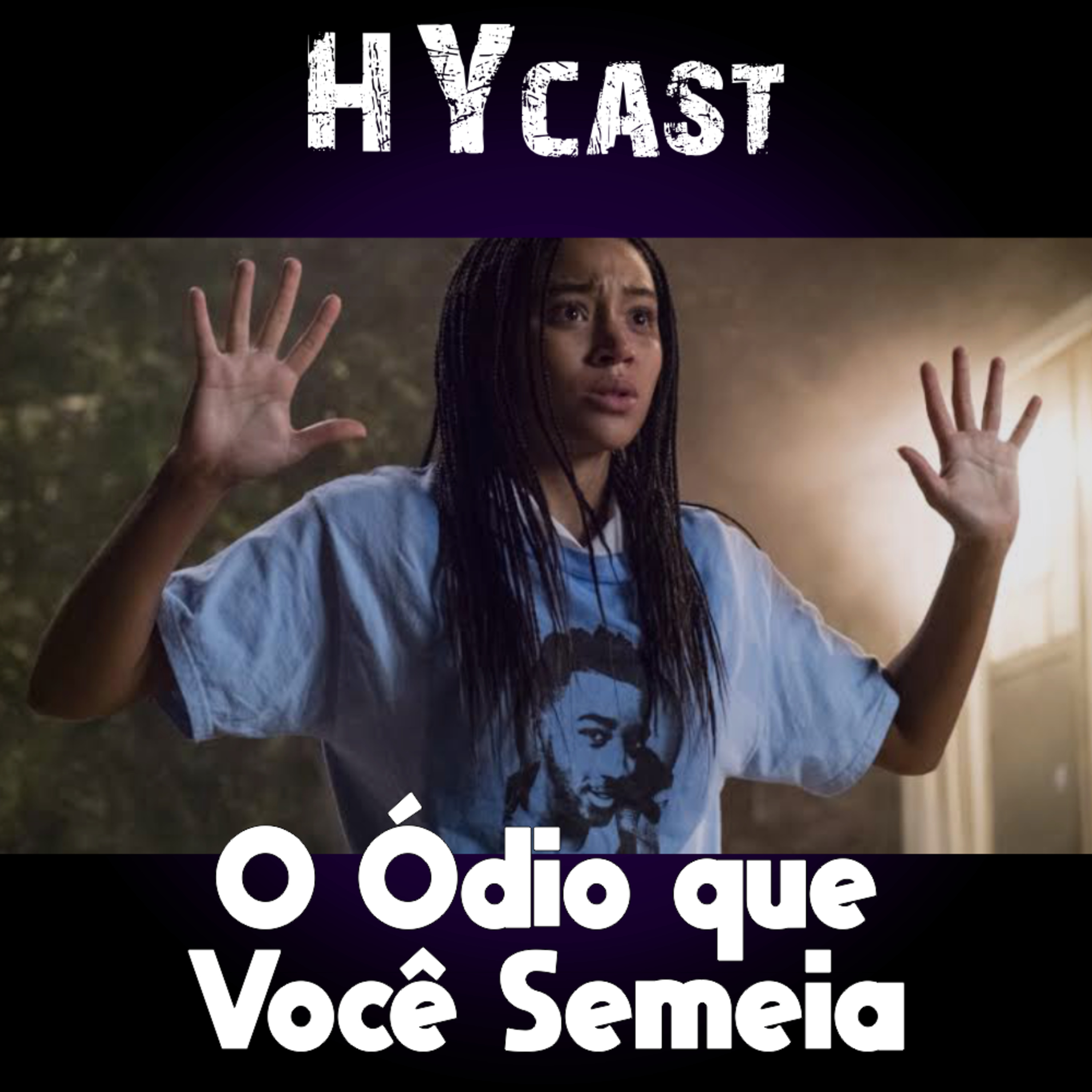 #HYcast 9 - O Ódio que Você Semeia