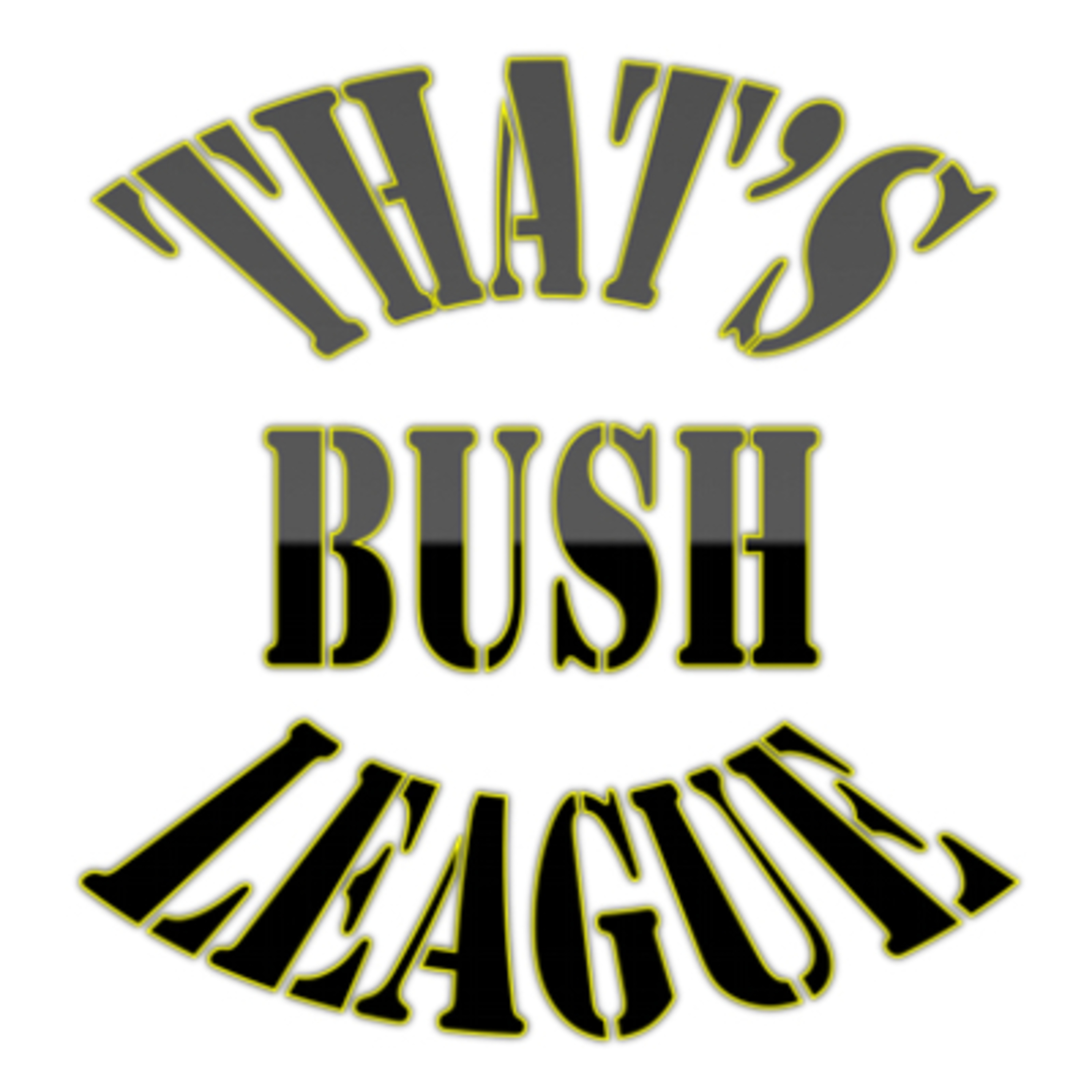 That’s Bush League