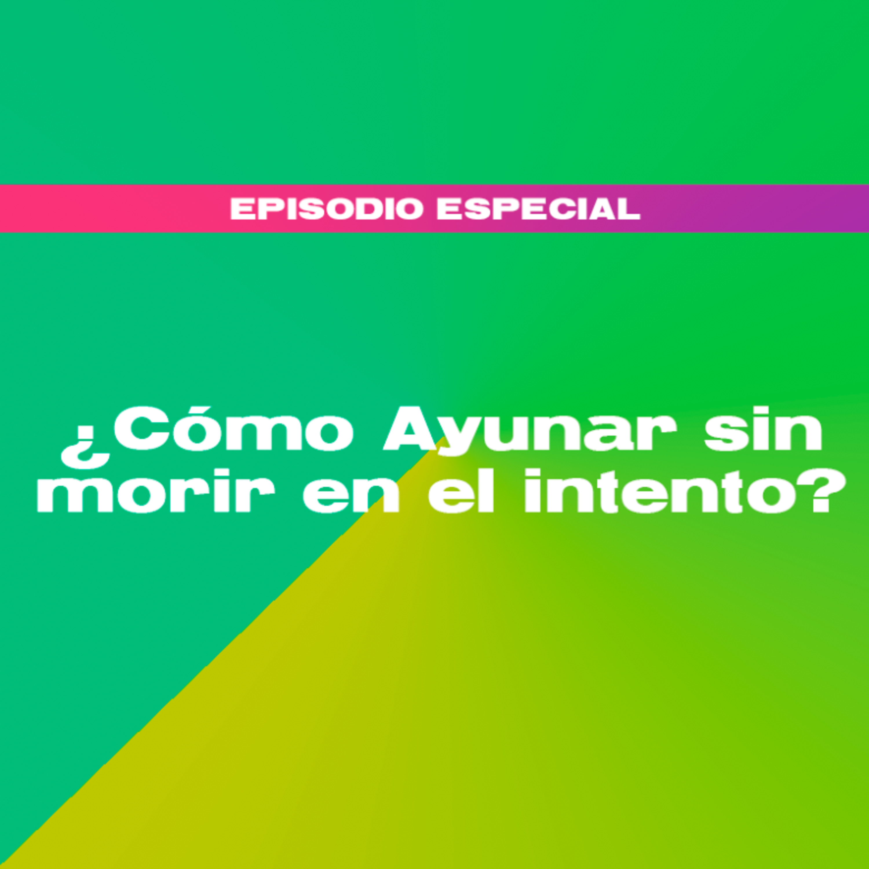 ¿Cómo Ayunar sin morir en el intento? episode artwork