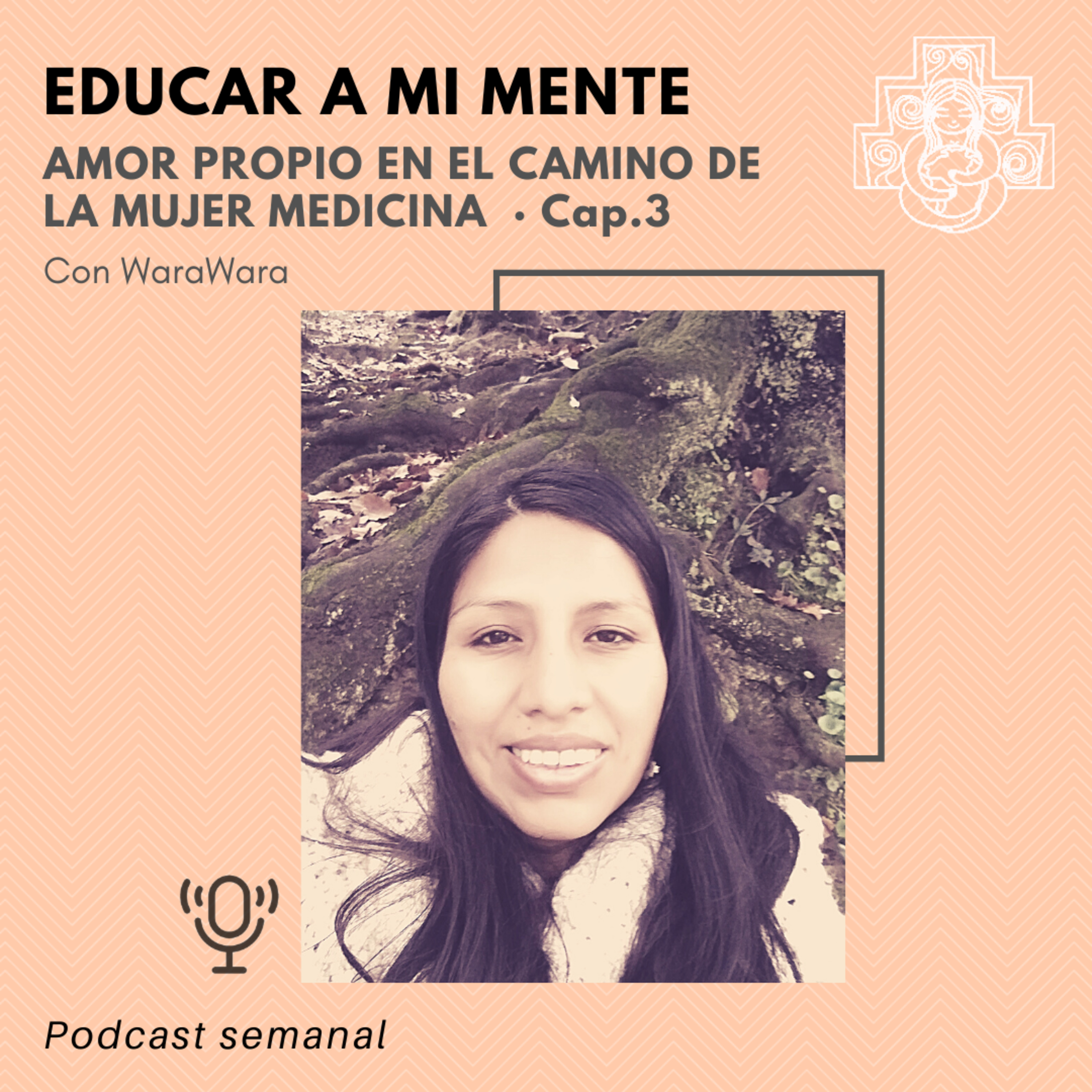 #3 Educar nuestra mente (Amor propio y auto-cuidado en el camino de la mujer medicina)