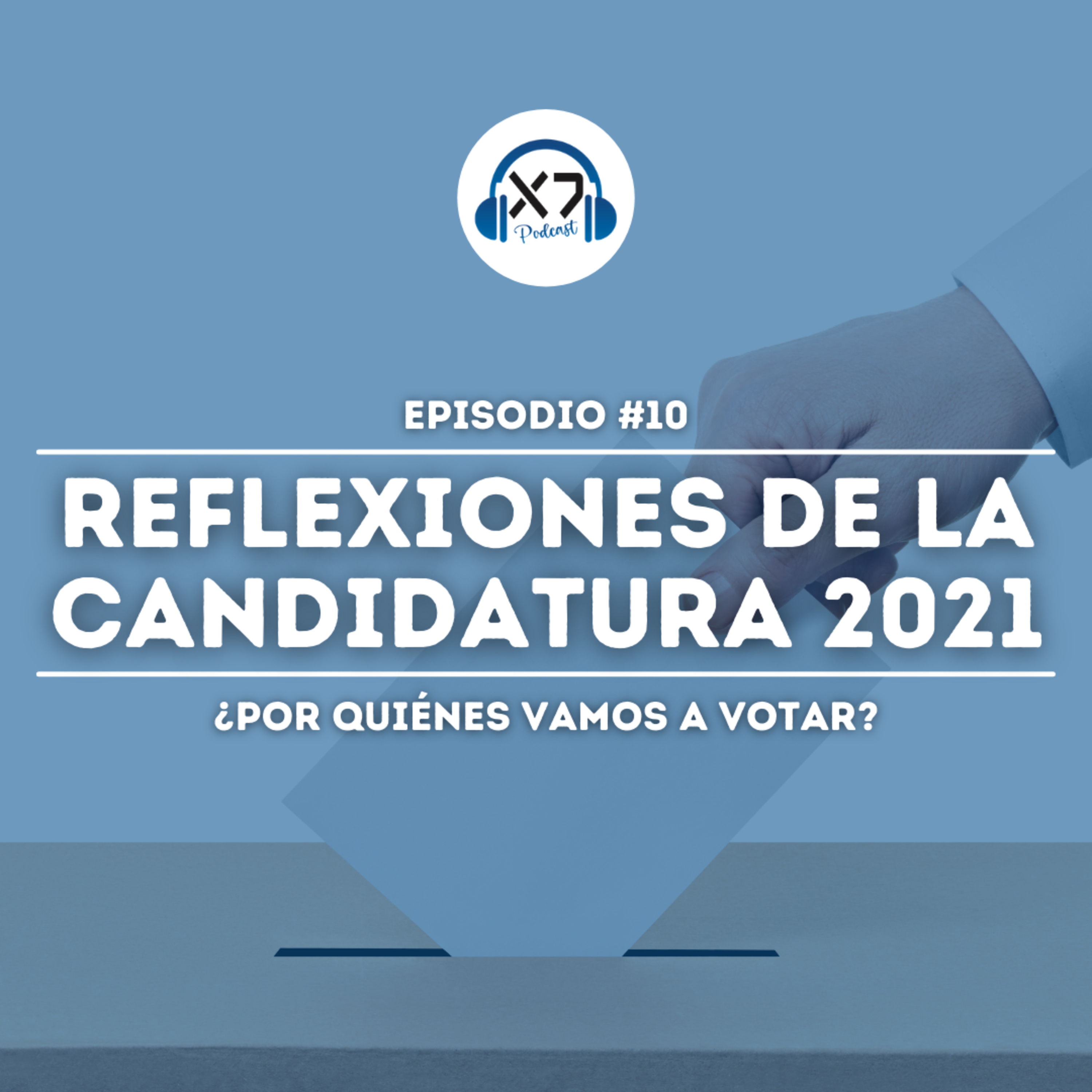 REFLEXIONES SOBRE LA CANDIDATURA 2021 | ¿Por quiénes vamos a votar?