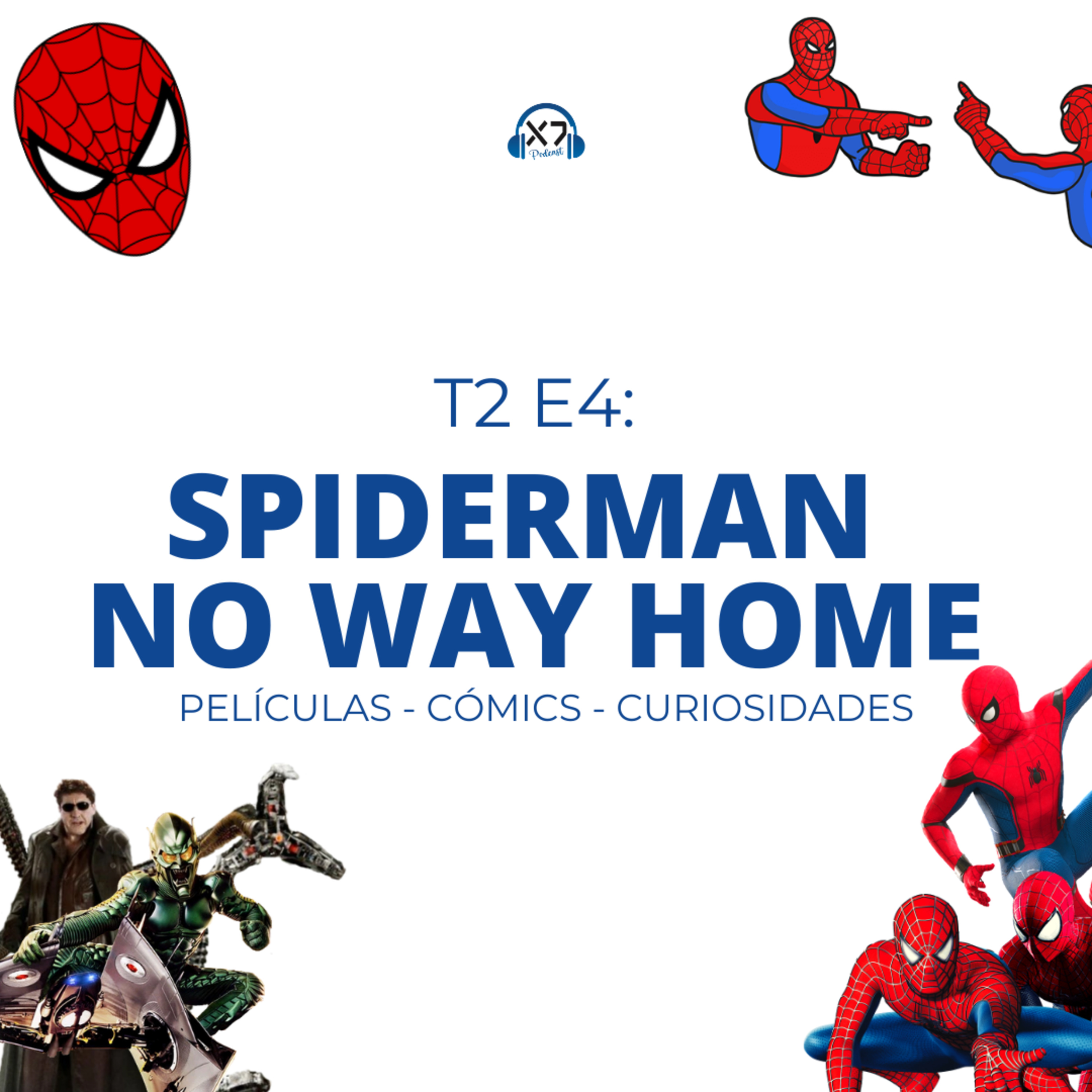 SPIDERMAN NO WAY HOME: PREVIA ¿La más taquillera de la pandemia?¿Spiderverse? | X7 Podcast T2 E4 episode artwork