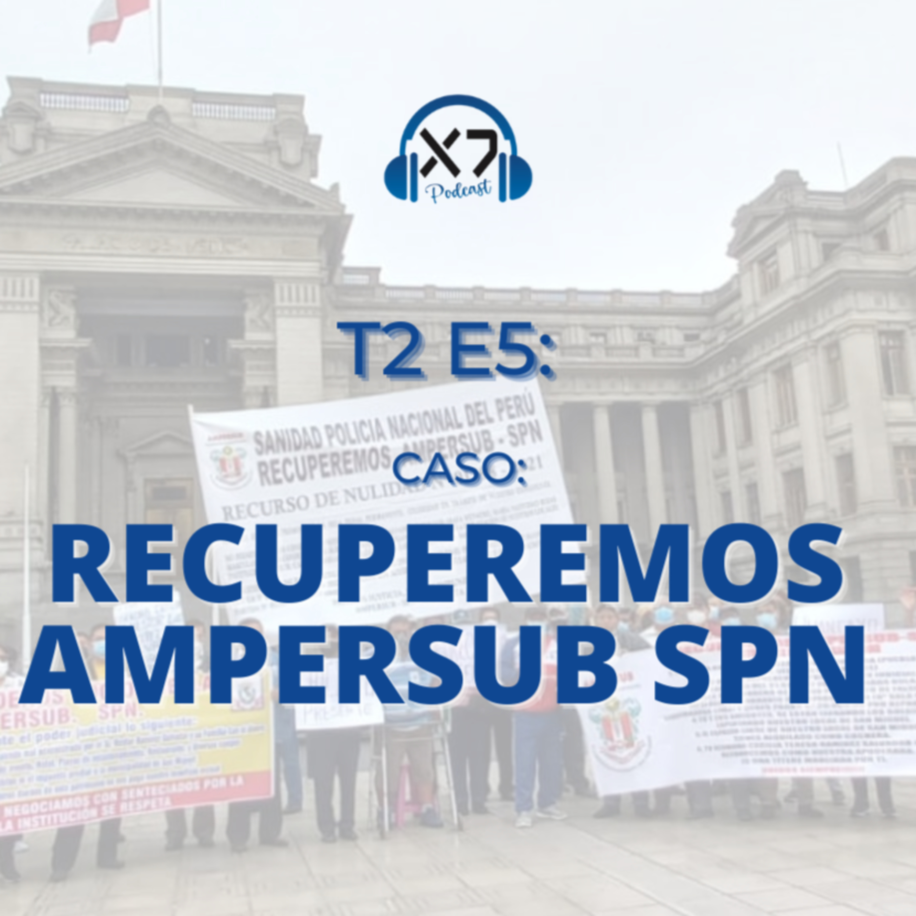 CASO RECUPEREMOS AMPERSUB SPN | X7 Podcast T2 E5 episode artwork