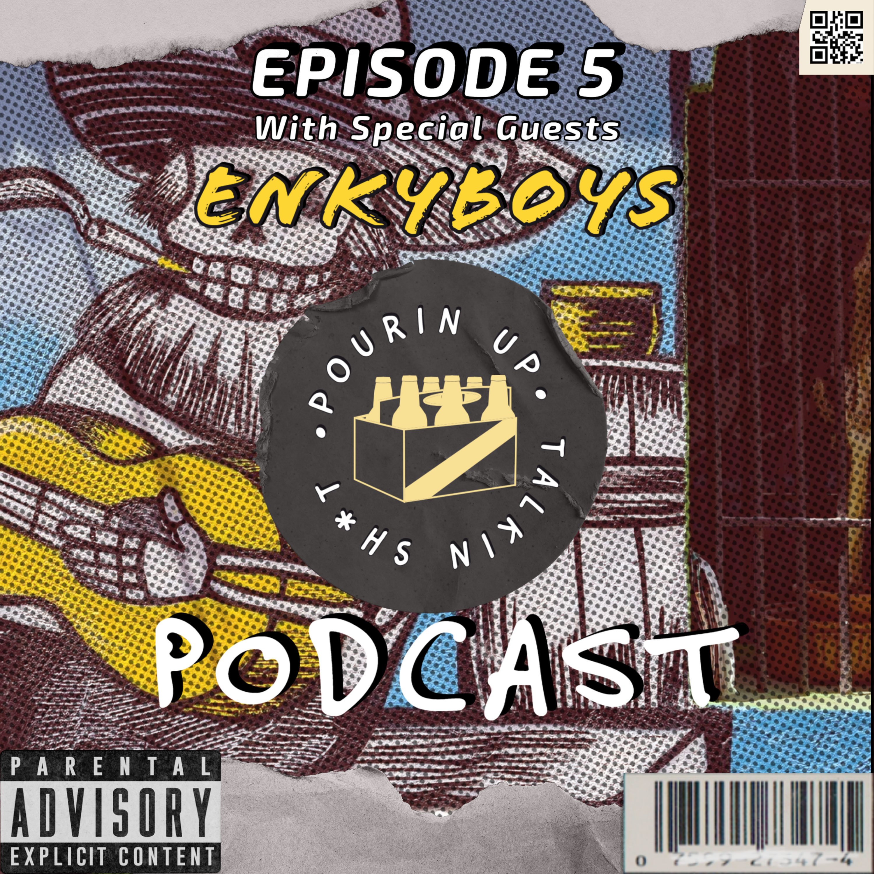 EP 5. Pourin Up & Talkin Sh*t (Feat. Enkyboys) episode artwork