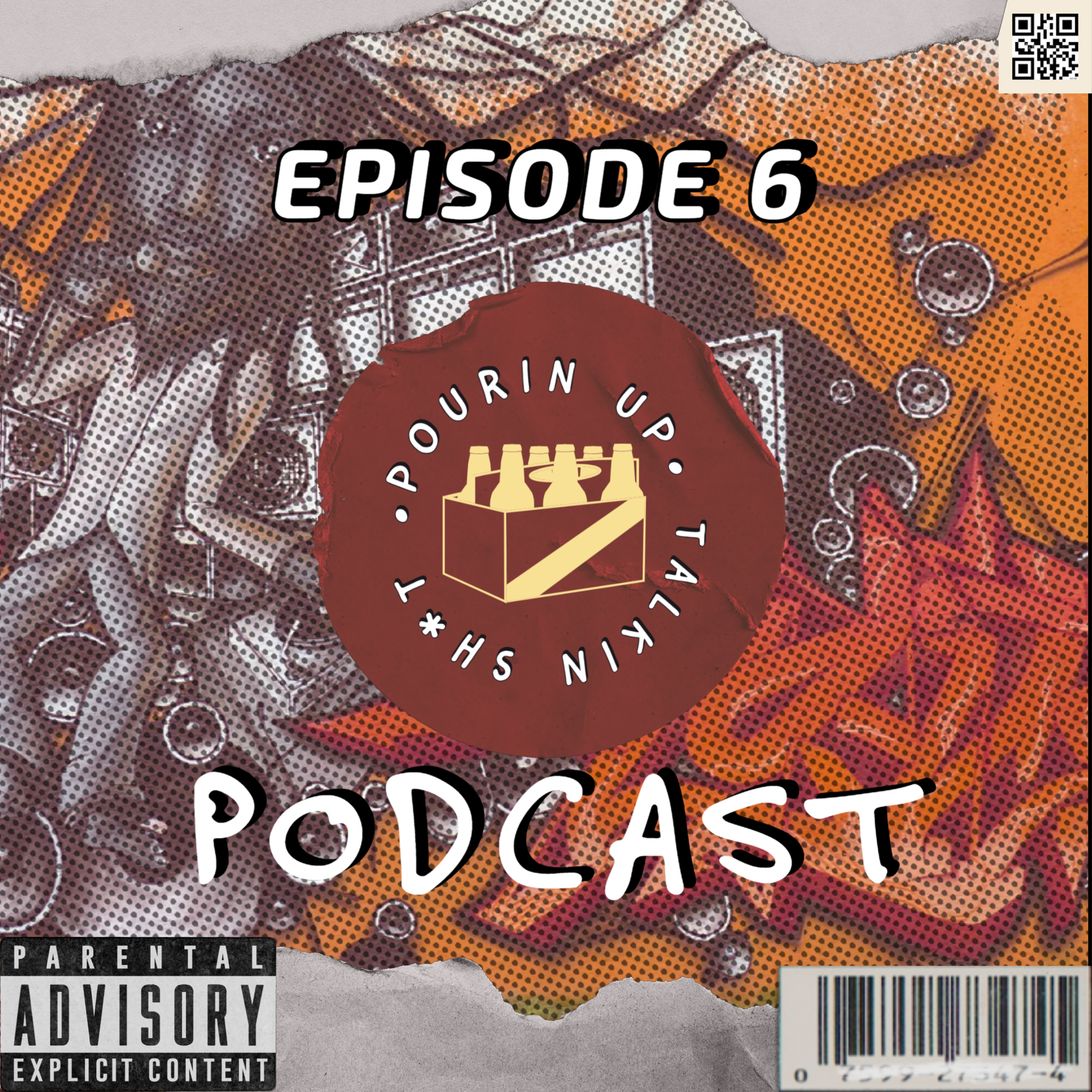 EP 6. Pourin Up & Talkin Sh*t  episode artwork