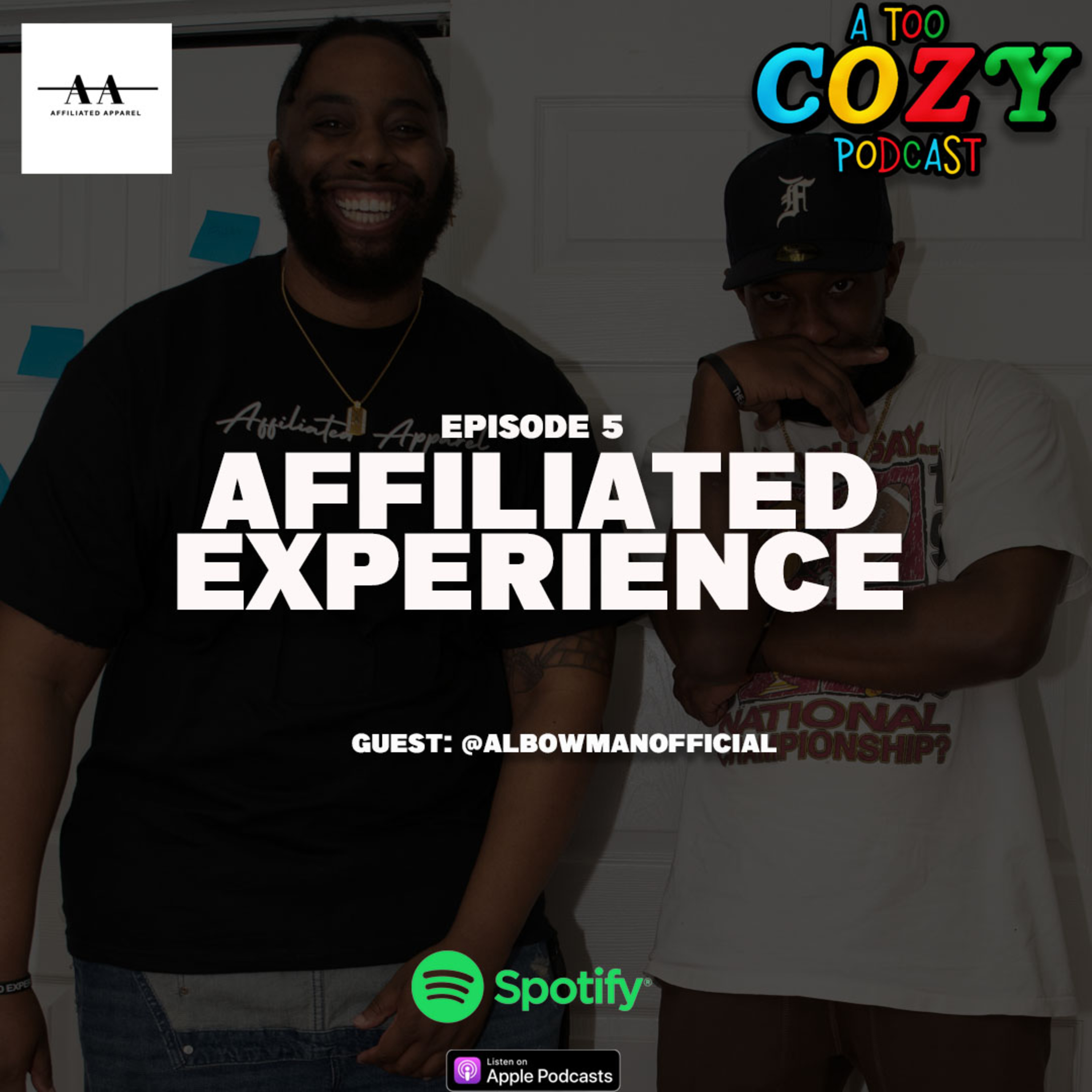 Episode 5: AFFILILATED EXPERIENCE feat. @ALBOWMANOFFICIAL episode artwork