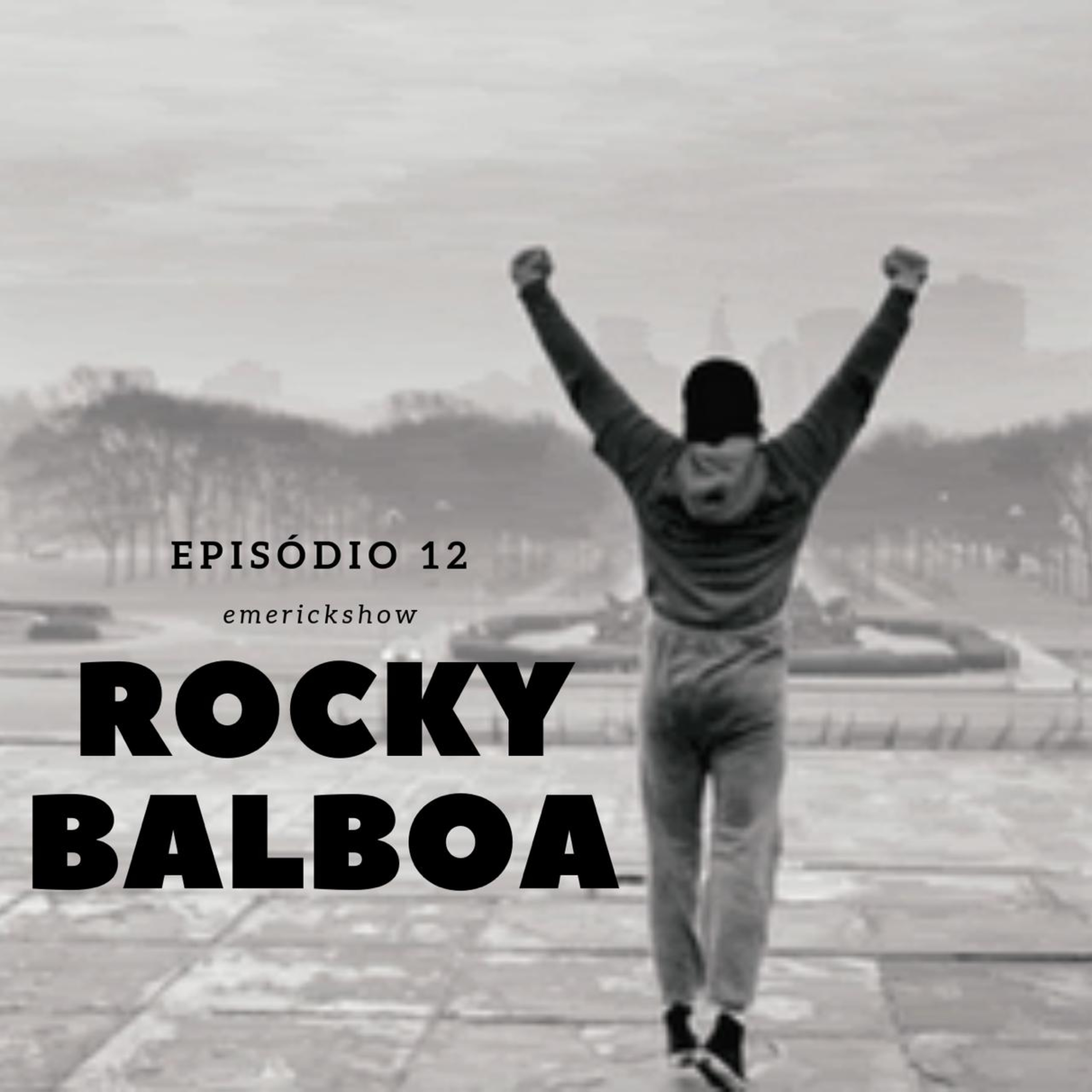 EMERICK SHOW 12 - Rocky Balboa EMERICK SHOW 12 - Rocky Balboa