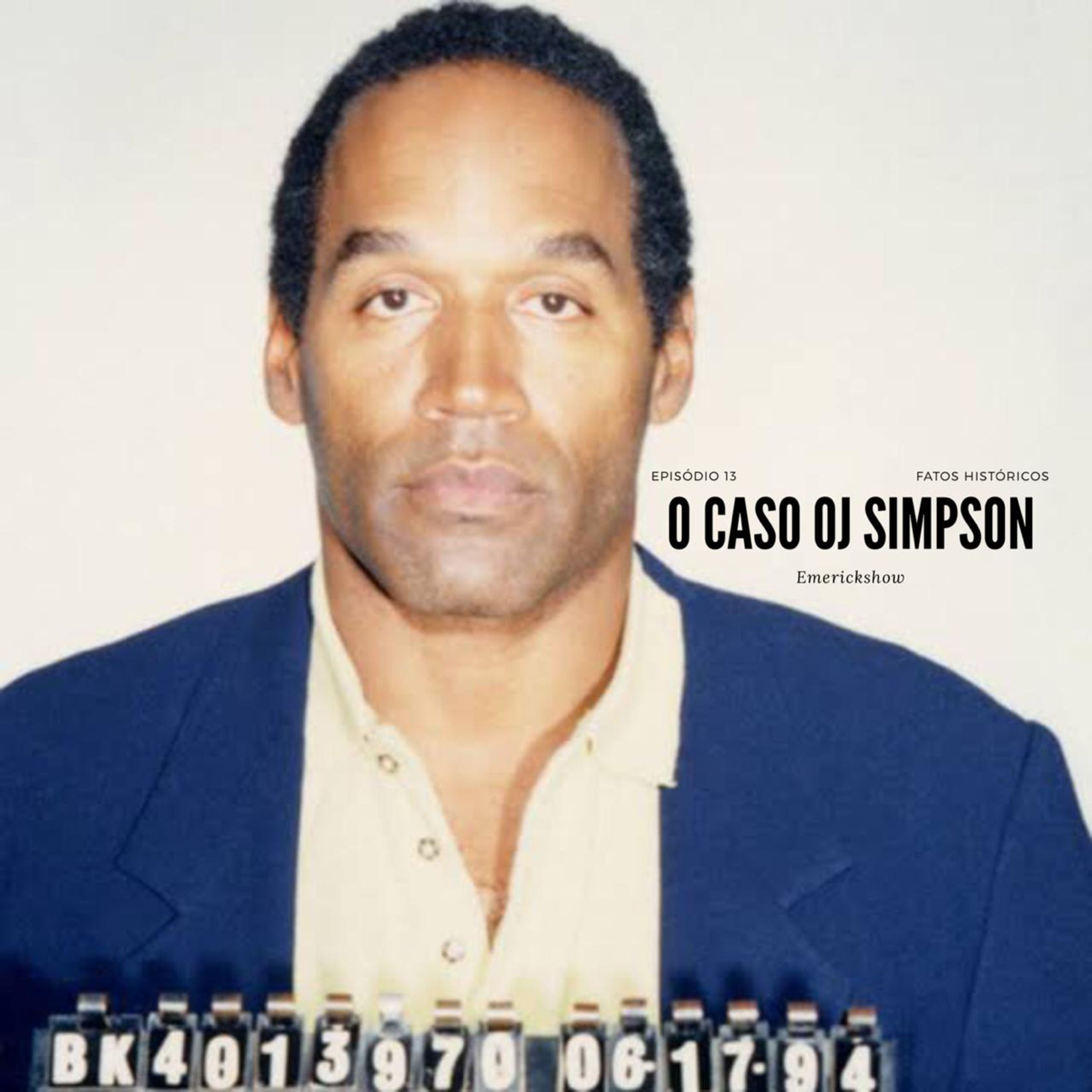 EMERICK SHOW 13 - O caso Oj Simpson. EMERICK SHOW 13 - O caso Oj Simpson.