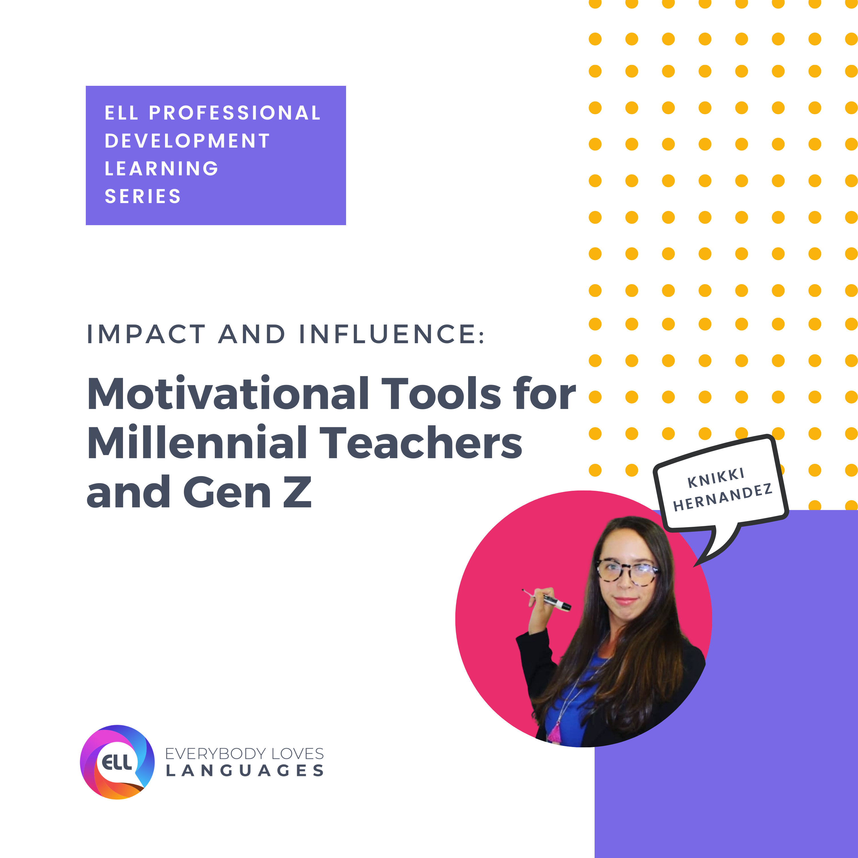 ELL PD Learning Series - September: Impact and Influence: Motivational Tools for Millennial Teachers and Gen Z
