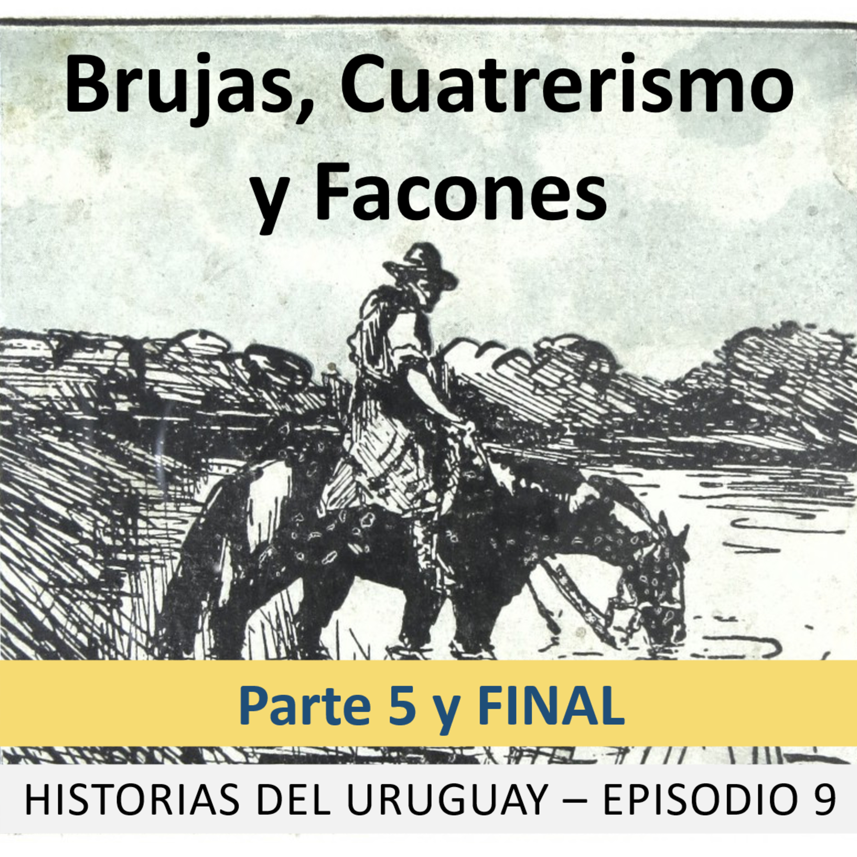 Brujas, Cuatrerismo y Facones - Parte 5 y FINAL episode artwork