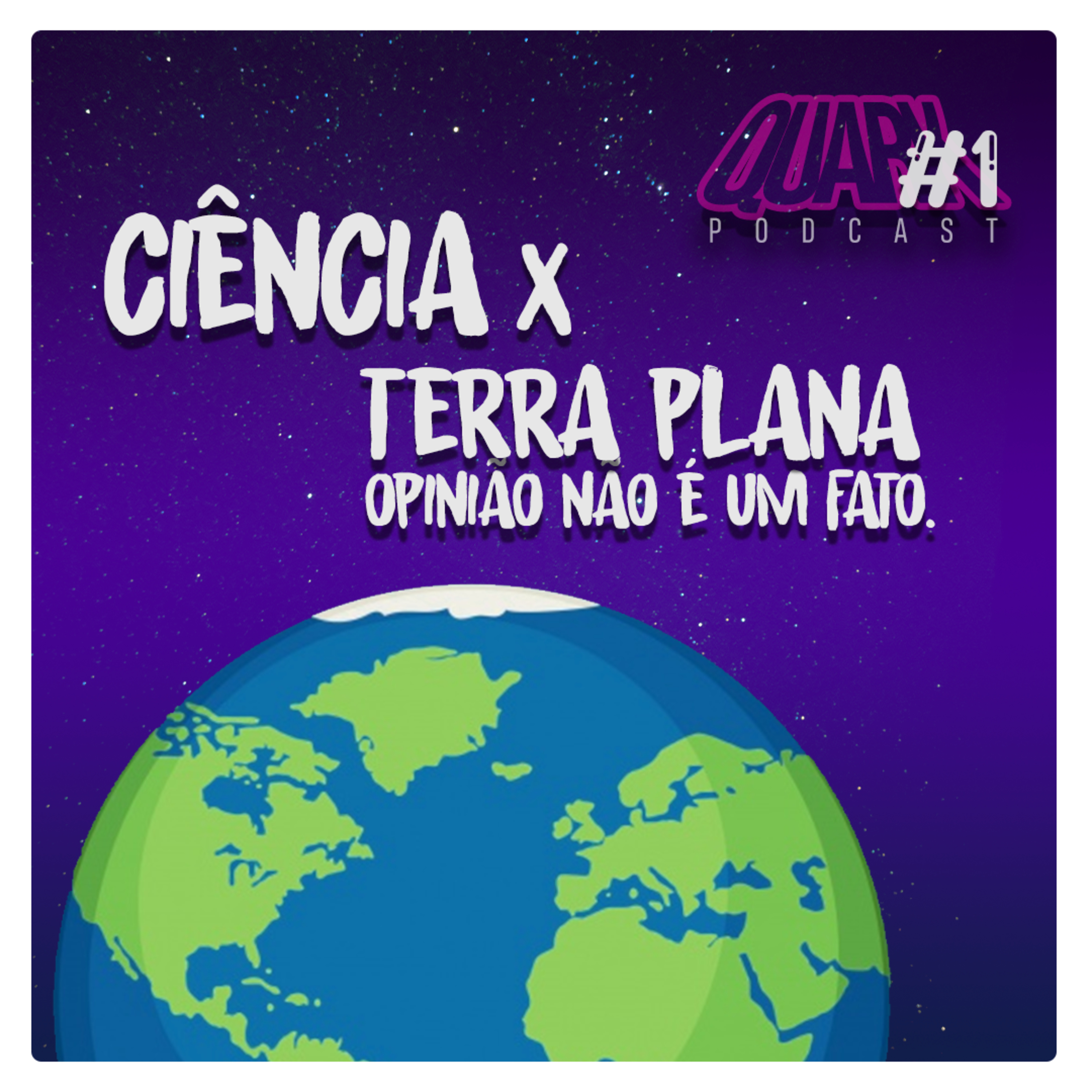 #1 - Ciência x Terra Plana: Opinião não é um fato.