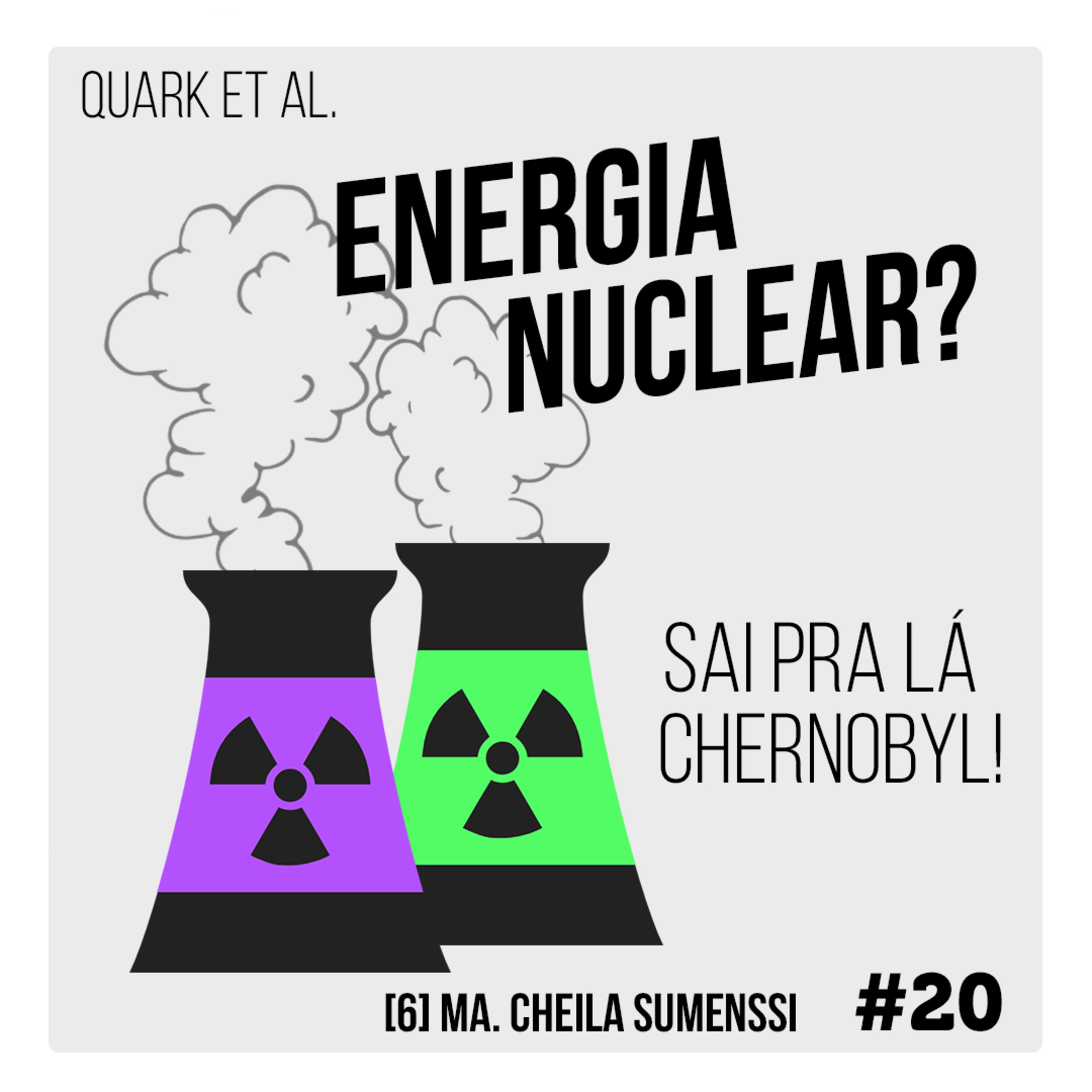 #20 - ENERGIAS: Energia nuclear? Sai pra lá Chernobyl! - Quark et al. episode artwork