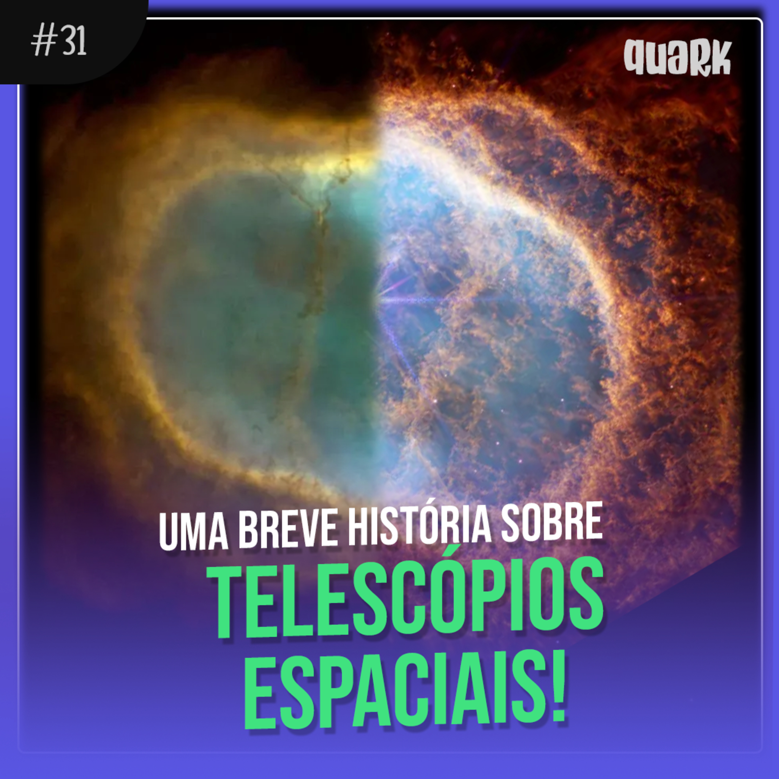 #31 - UMA BREVE HISTÓRIA SOBRE TELESCÓPIOS ESPACIAIS - Quark Podcast episode artwork