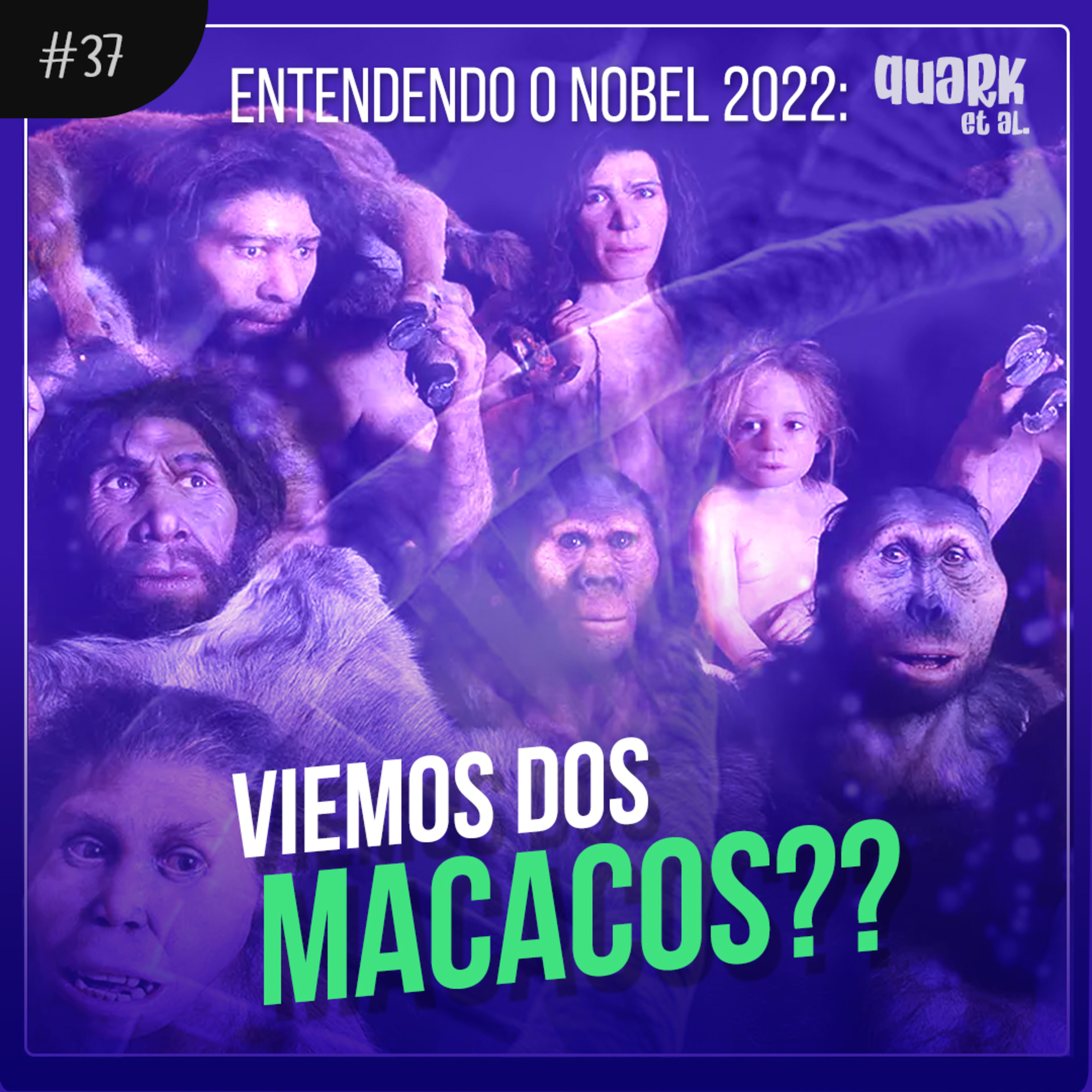 #37 - ENTENDENDO O NOBEL 2022 - O SEQUENCIAMENTO EXTINTO DA EVOLUÇÃO HUMANA | MEDICINA |Quark Podcast  episode artwork