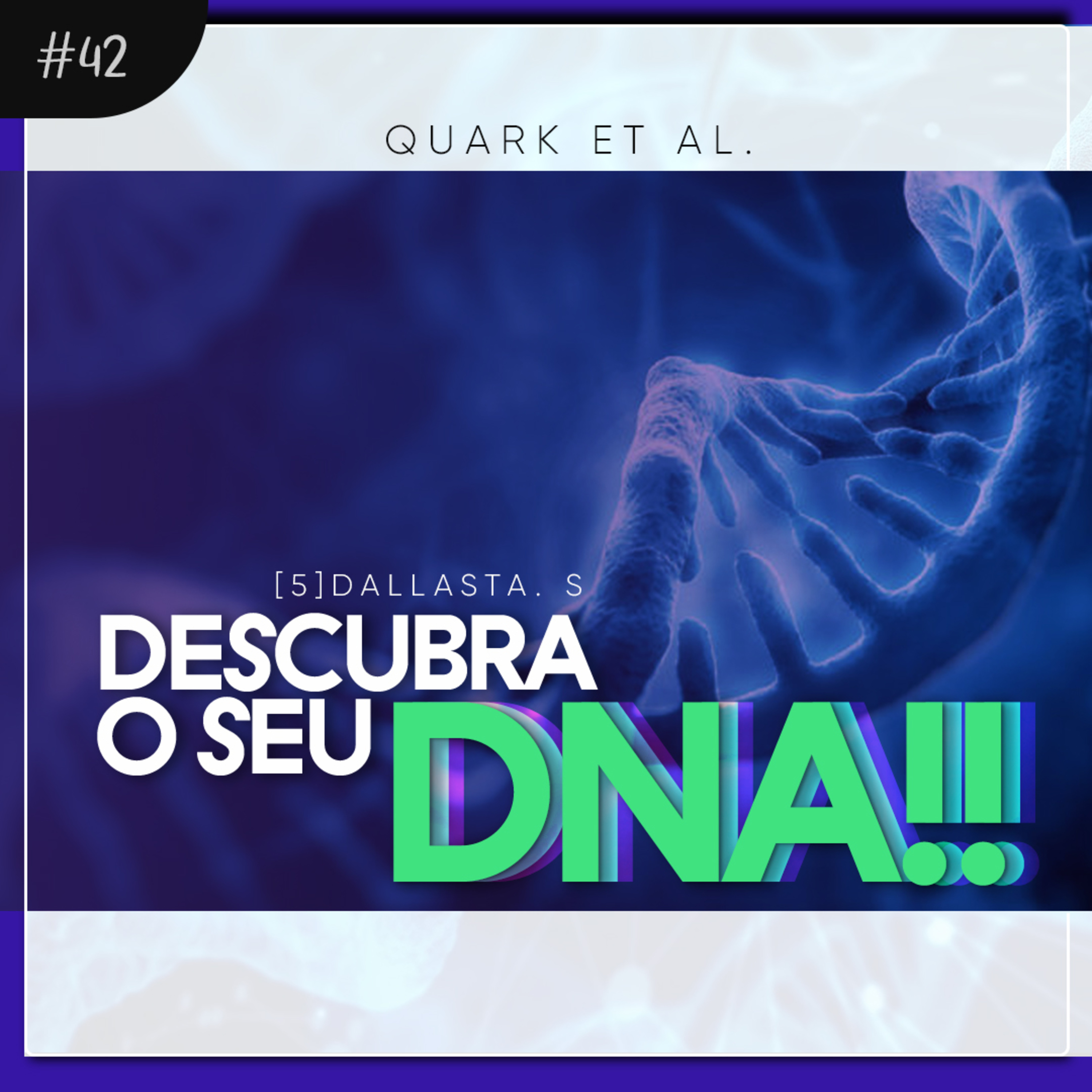 #42 - DESCUBRA SEU DNA: Tudo sobre genética e biologia molecular | Quark Et al. Sofia Dallasta episode artwork