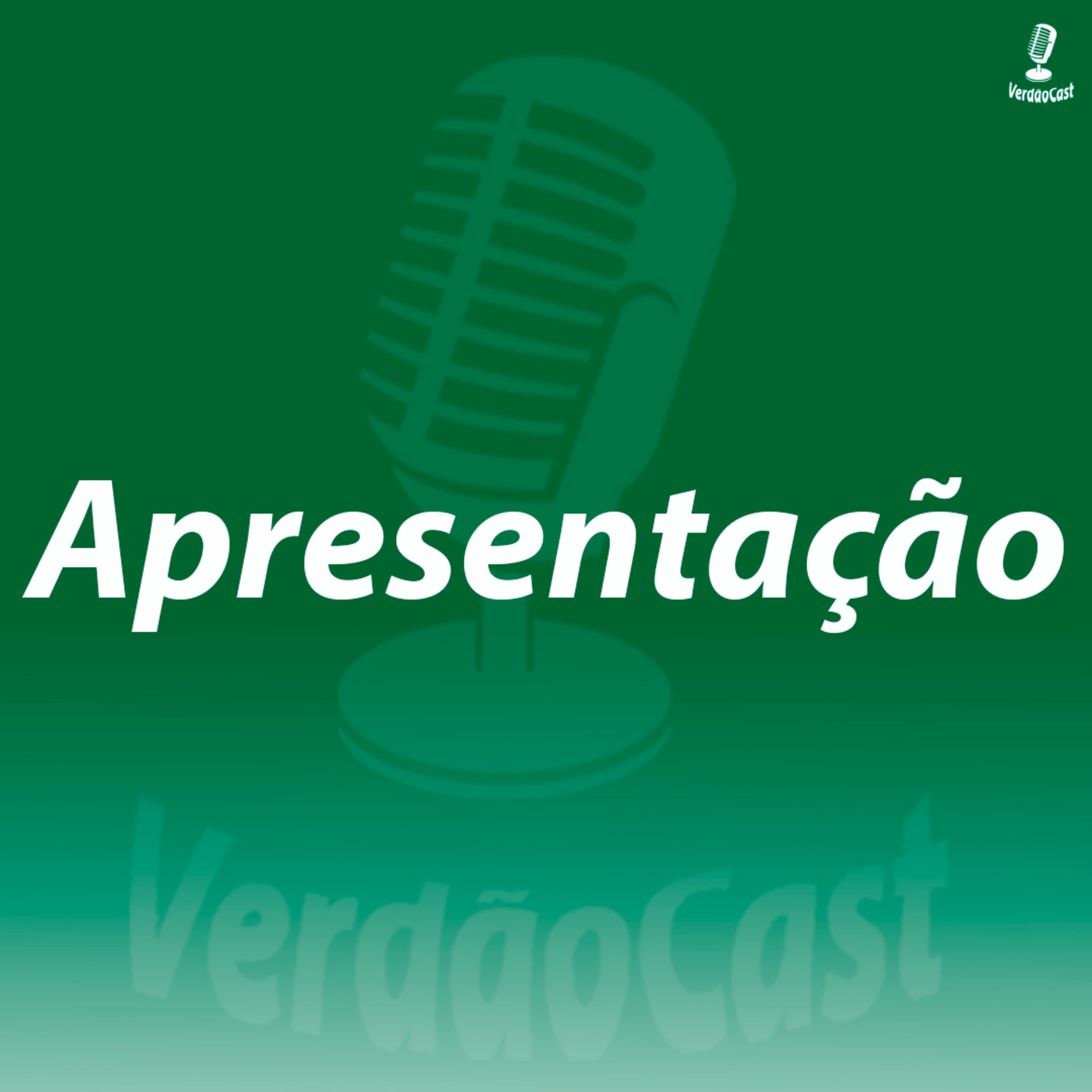 🟢 Episódio de Apresentação do VerdãoCast ⚪