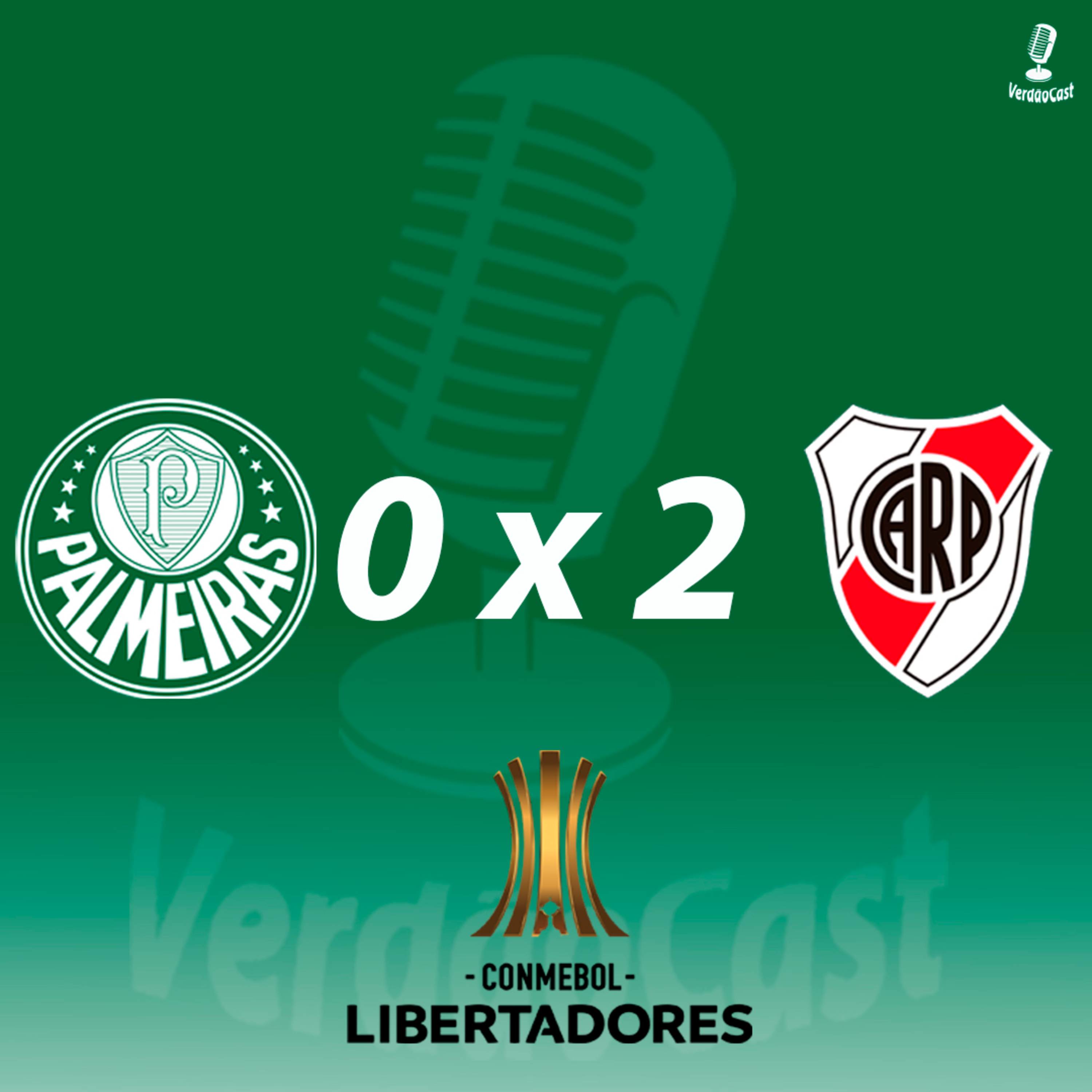🟢 Ep.1.2 - Palmeiras 0 x 2 River Plate - VerdãoCast ⚪