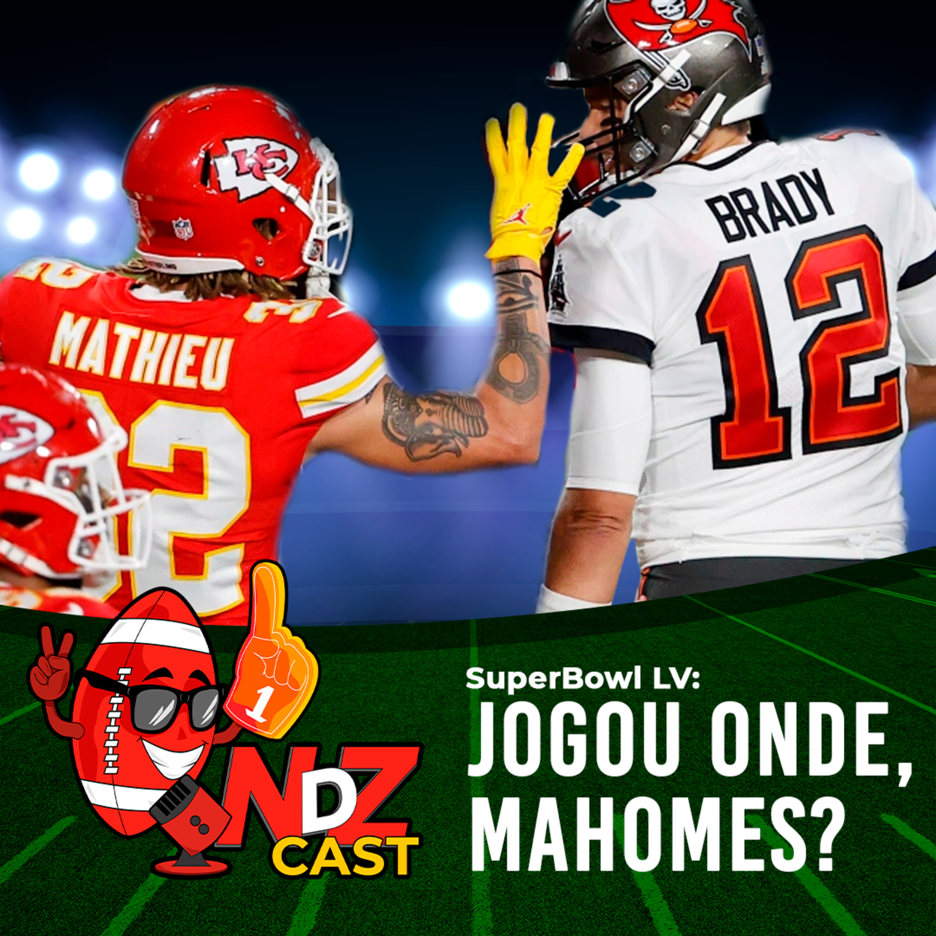 NdZCast - SuperBowl LV: JOGOU ONDE, MAHOMES?