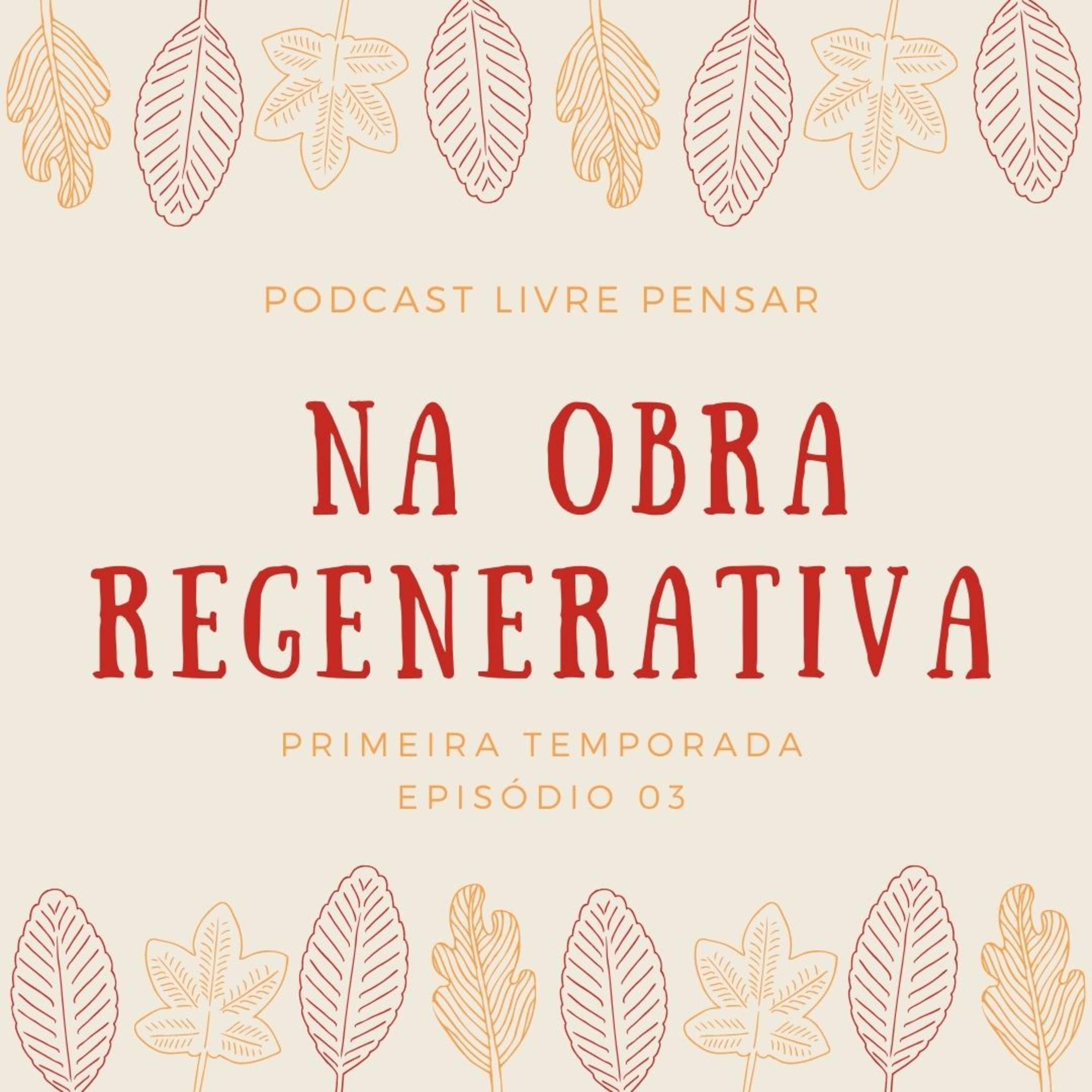 003 - Na Obra Regenerativa episode artwork