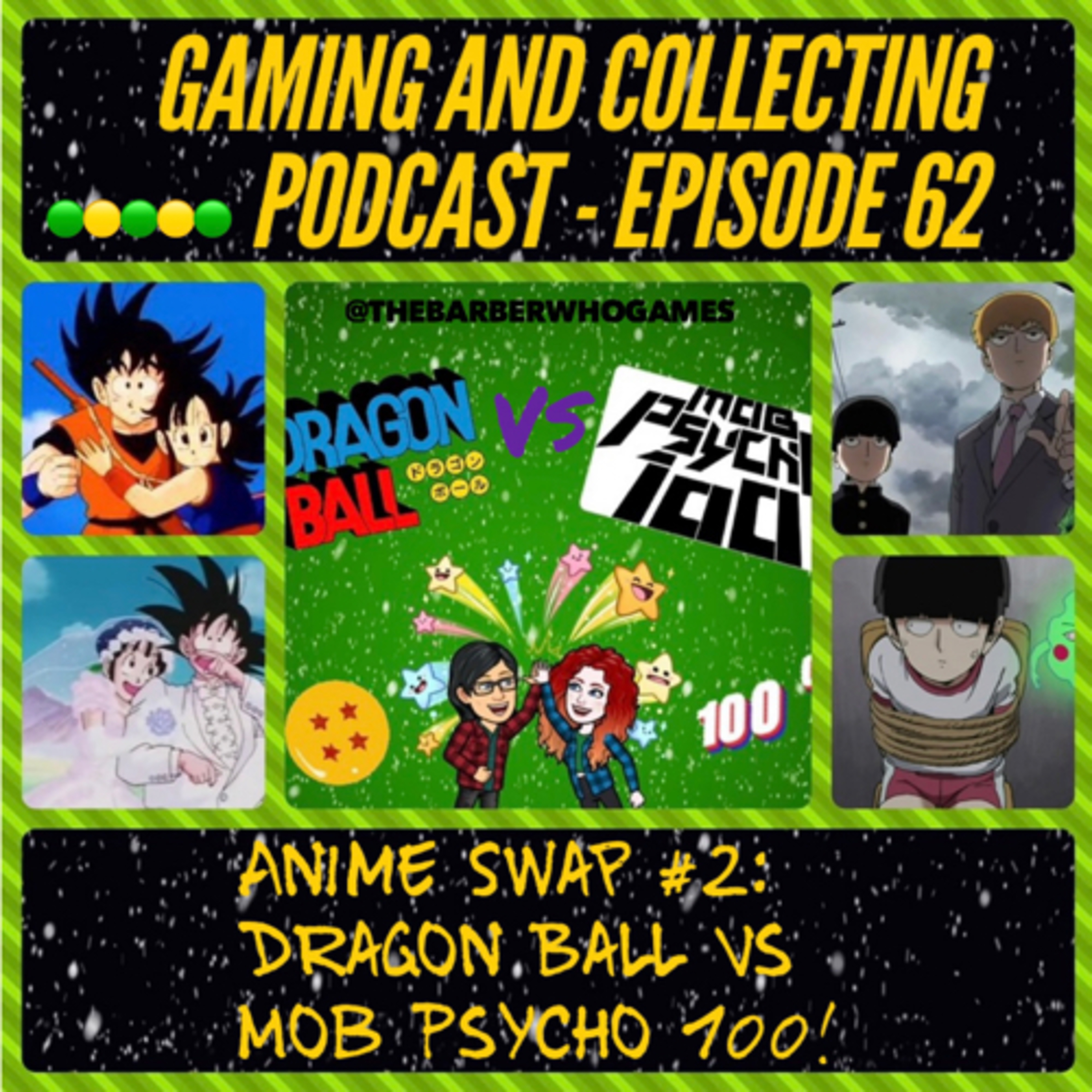G&C Podcast - Episode 62: Anime Swap #2: Dragon Ball Vs Mob Psycho 100! episode artwork