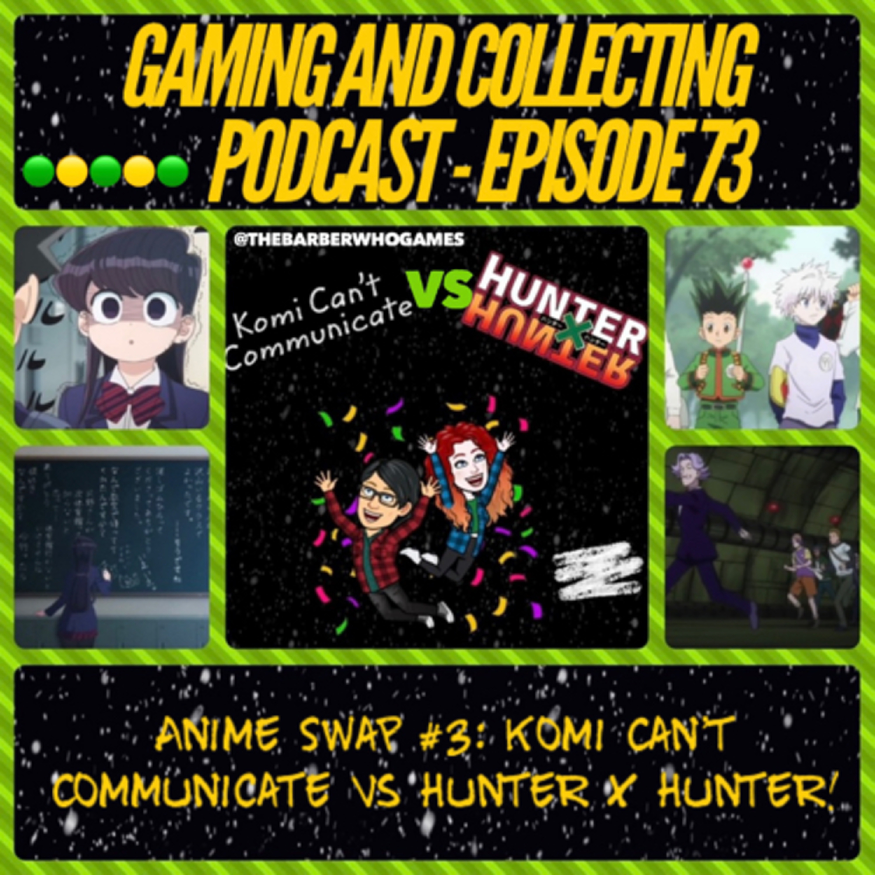 G&C Podcast - Episode 73: Anime Swap #3: Komi Can't Communicate Vs Hunter X Hunter! episode artwork