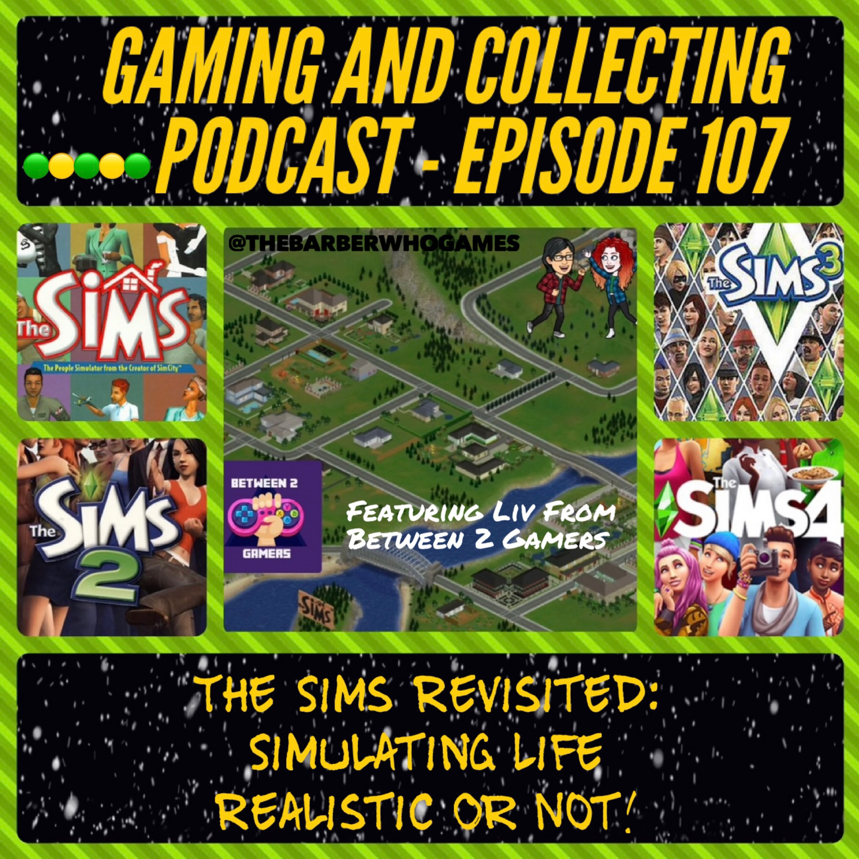 G&C Podcast - Episode 107: The Sims Revisited: Simulating Life Realistic Or Not! (ft. Liv of Between 2 Gamers) episode artwork