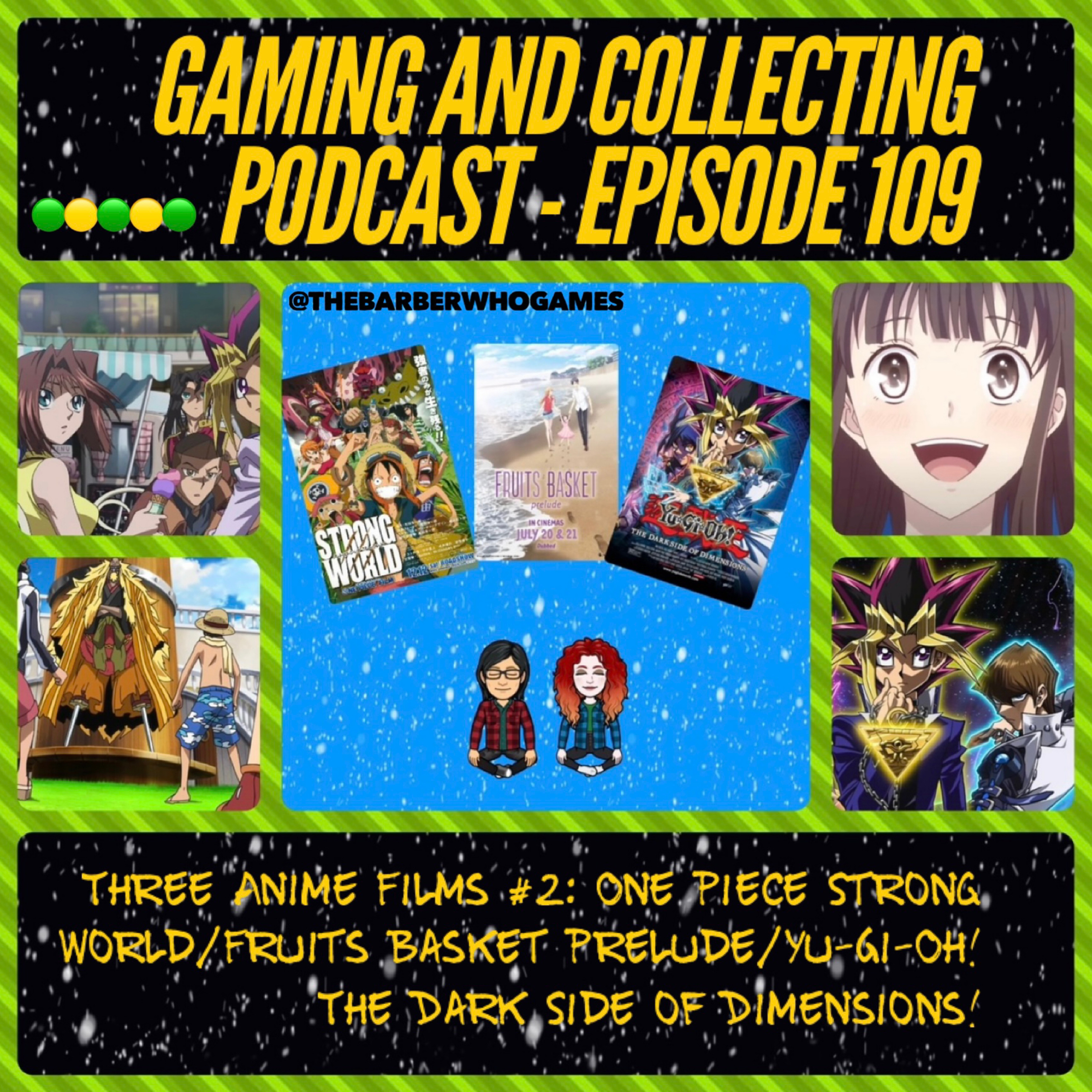 G&C Podcast - Episode 109: Three Anime Films #2: One Piece Strong World/Fruits Basket Prelude/Yu-Gi-Oh! The Dark Side Of Dimensions! episode artwork