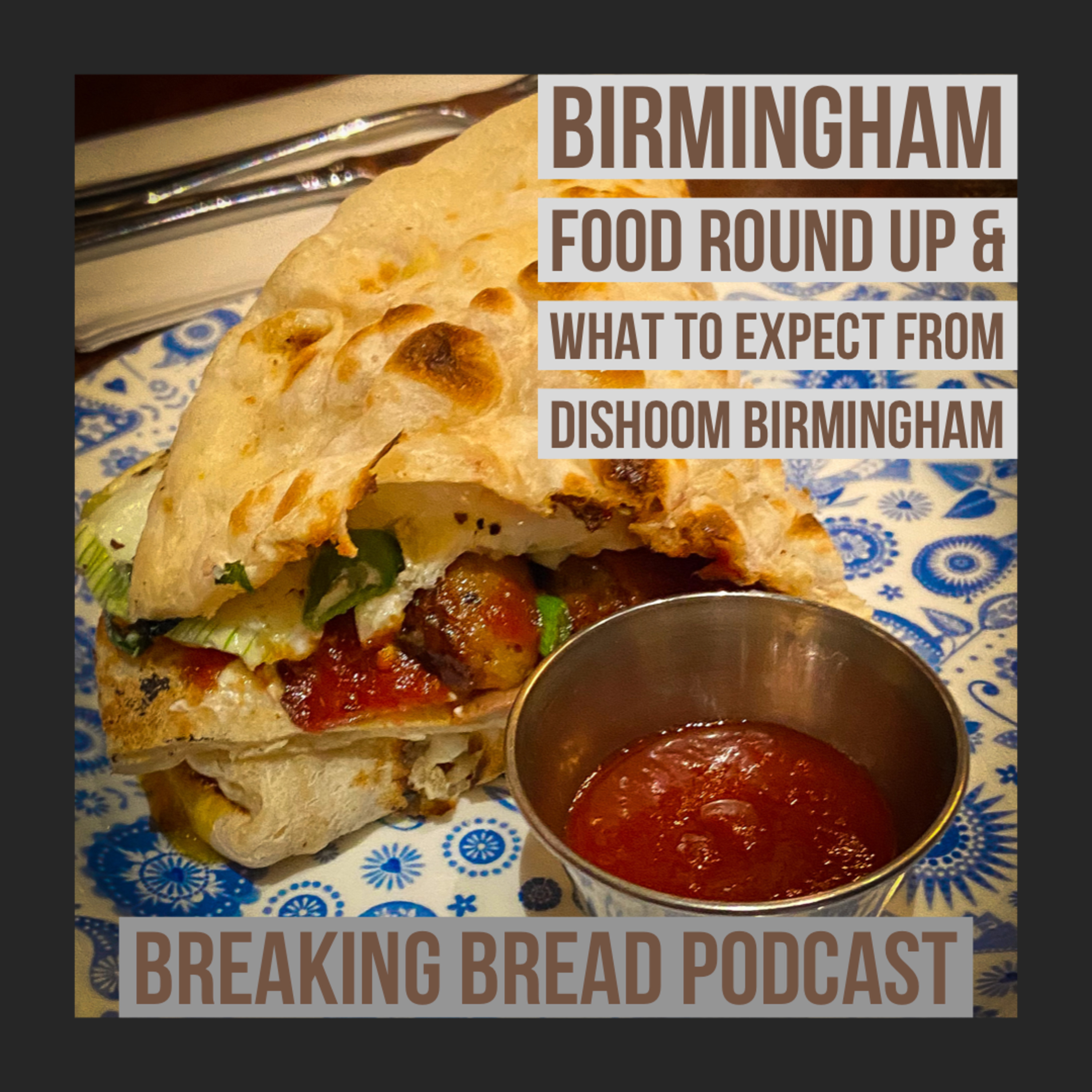 Carl & Liam Food Round Up & What To Expect From Dishoom Birmingham episode artwork