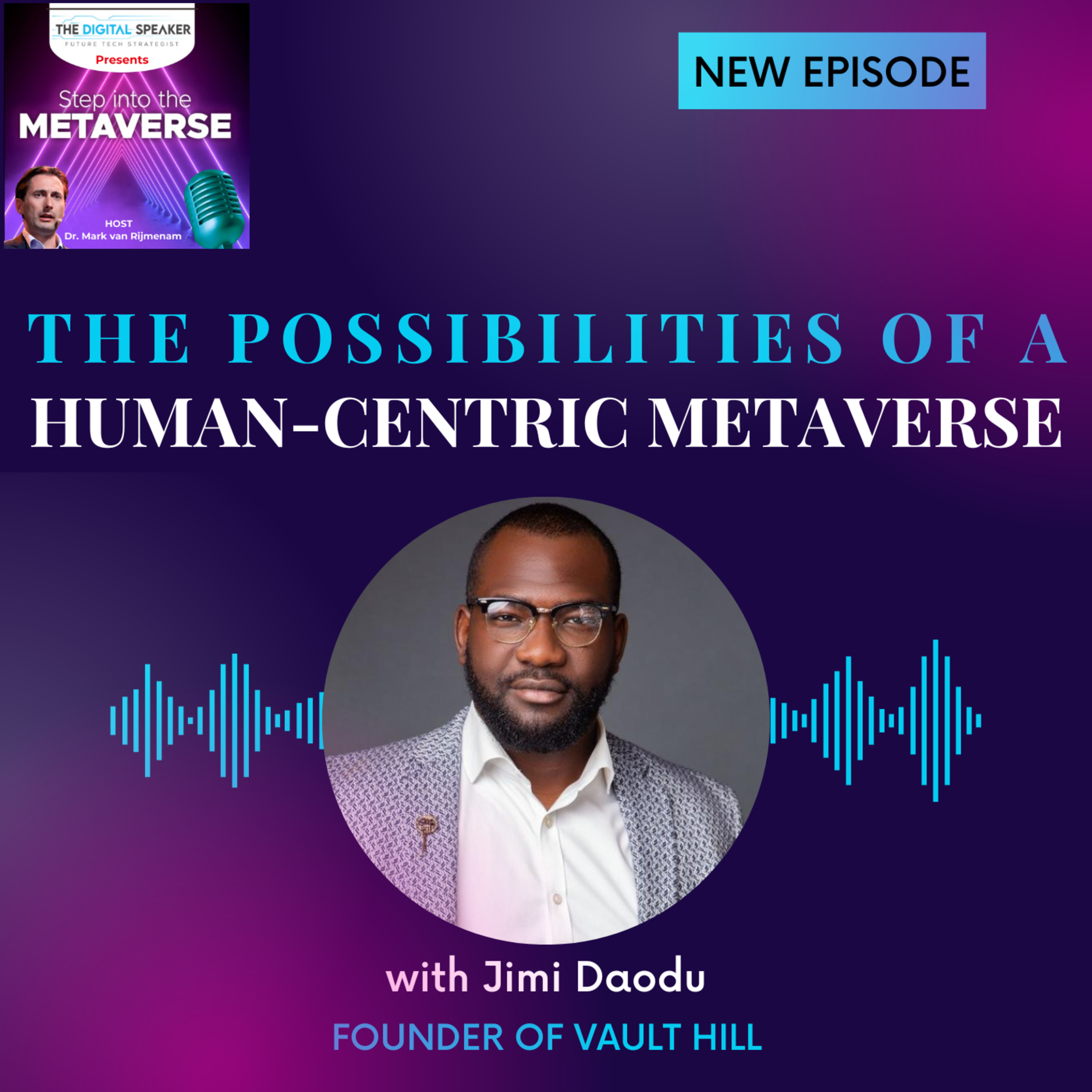 The Possibilities of a Human-centric Metaverse with Jimi Daodu - Step into the Metaverse Podcast: EP09