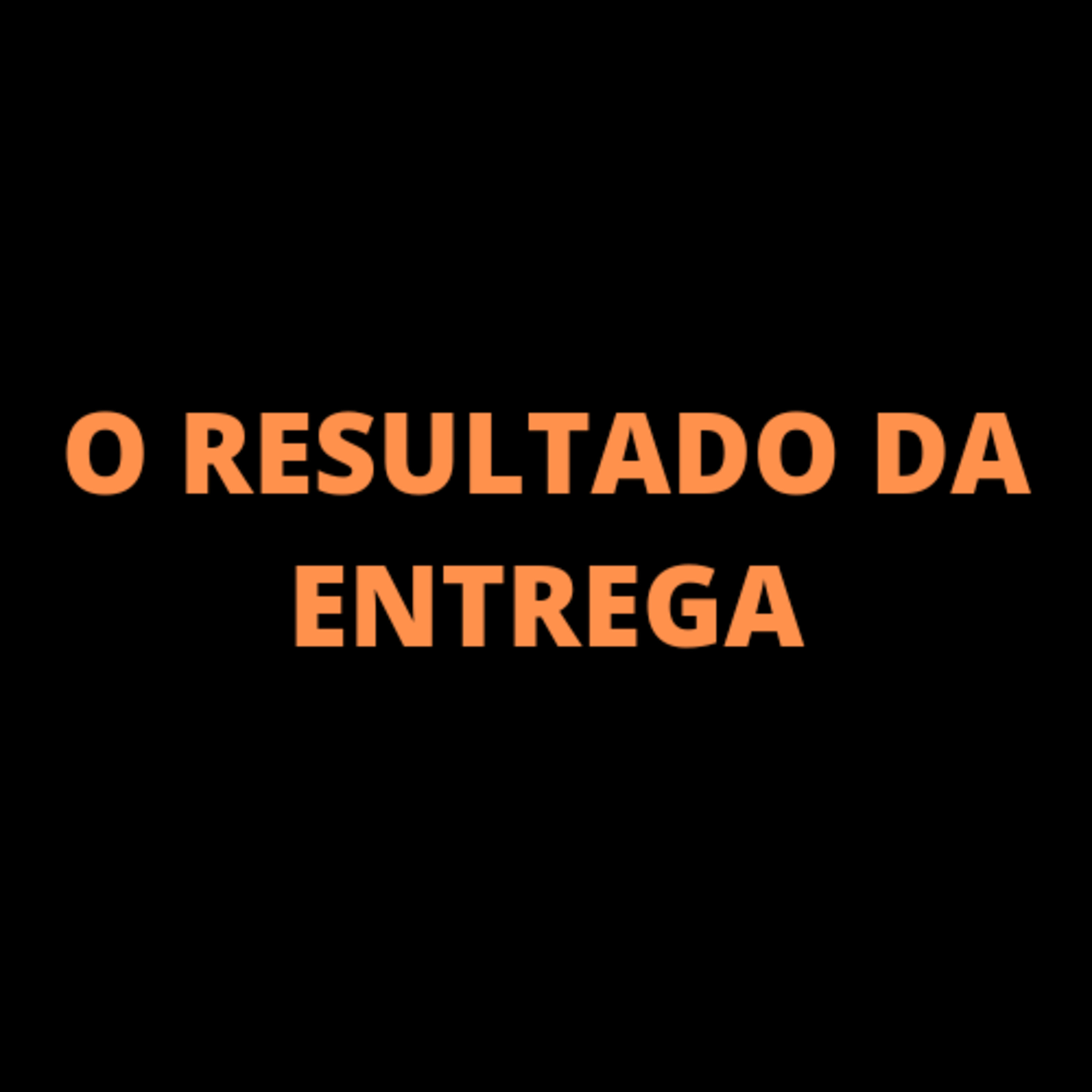 O RESULTADO DA ENTREGA episode artwork