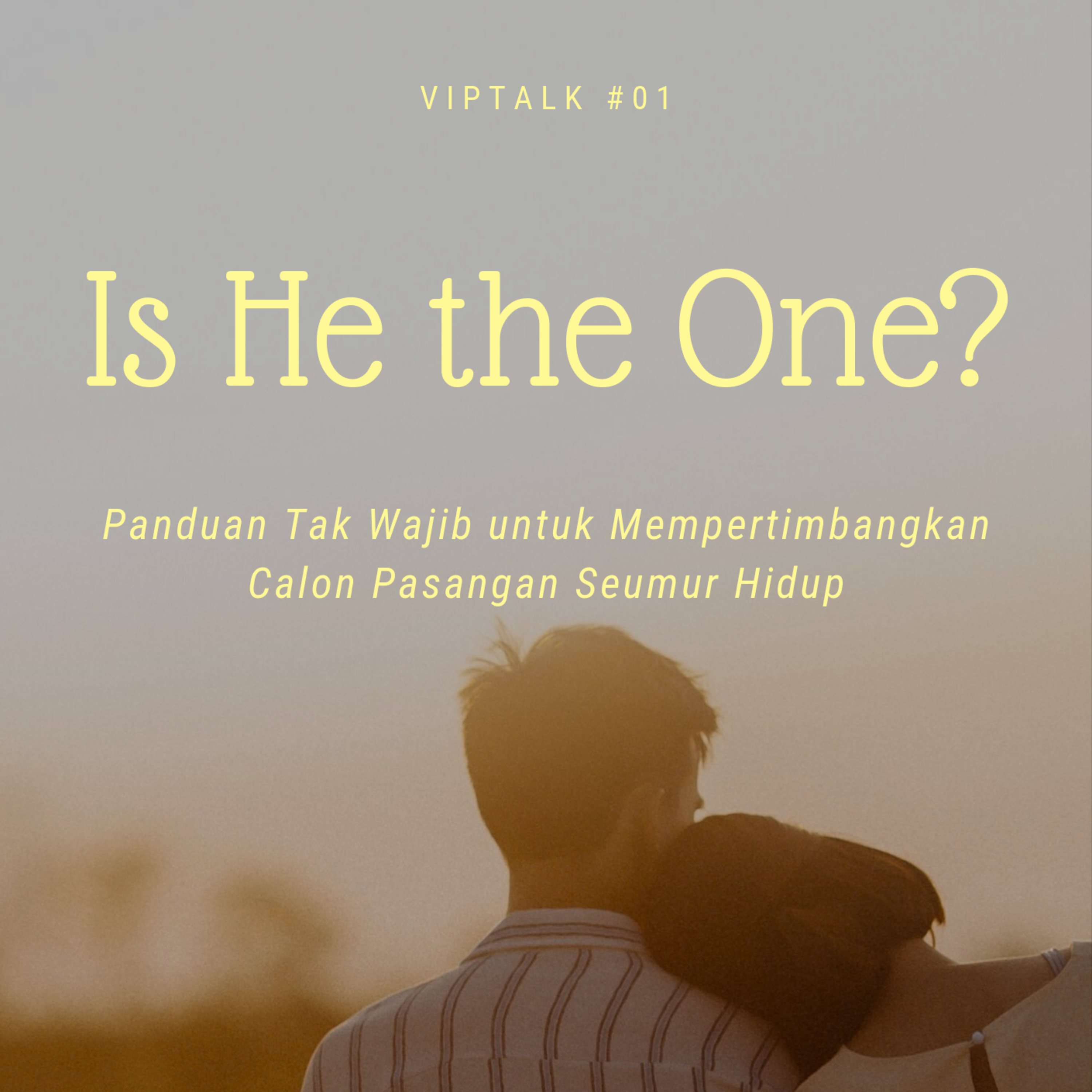 #1 Is he the one? Panduan Tak Wajib untuk Mempertimbangkan Calon Pasangan Seumur Hidup episode artwork