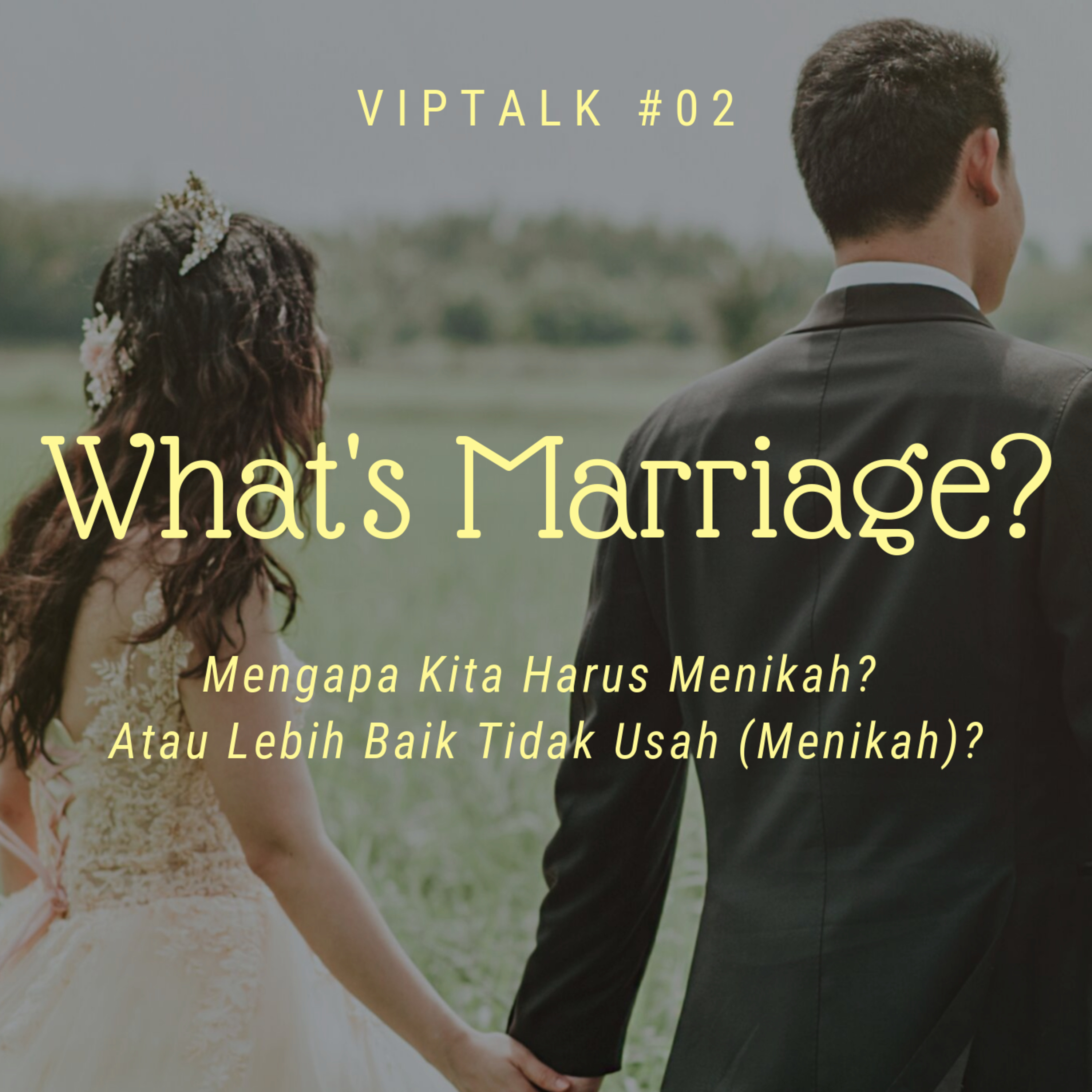 #2 Apa sih Pernikahan itu? Mengapa Kita Harus Menikah? Atau mending ga usah nikah aja? episode artwork
