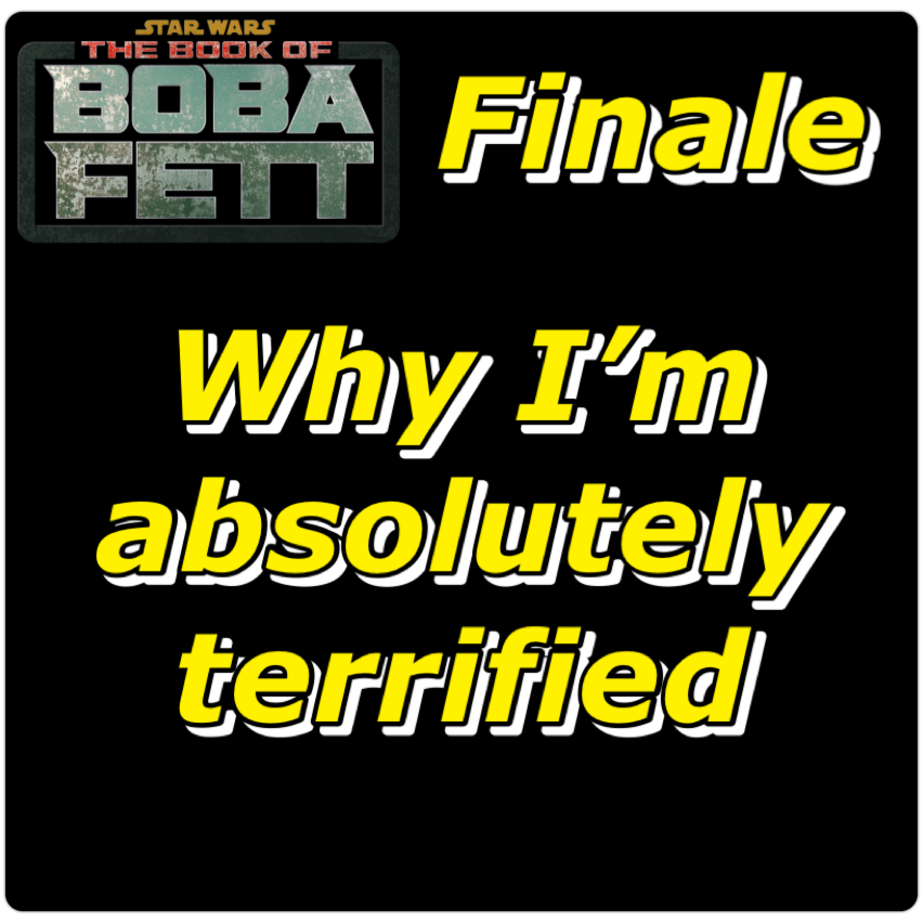 Why I'm Terrified for the Book of Boba Fett Finale episode artwork
