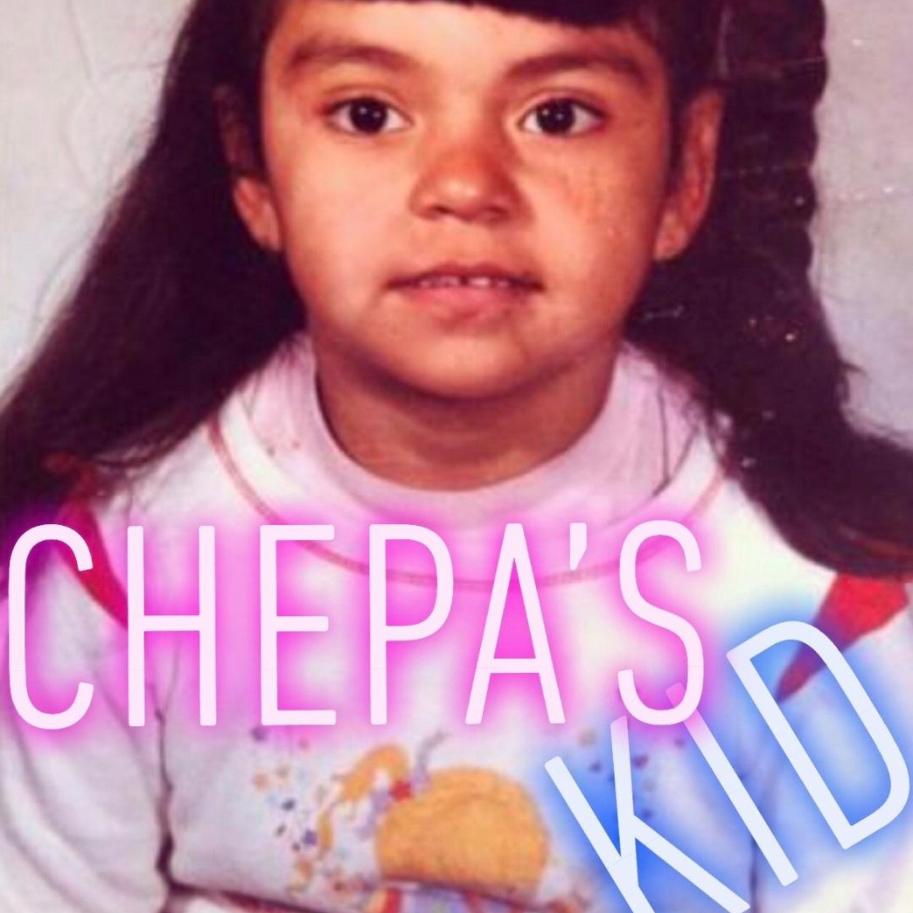 Chepa\'s Kid Podcast
