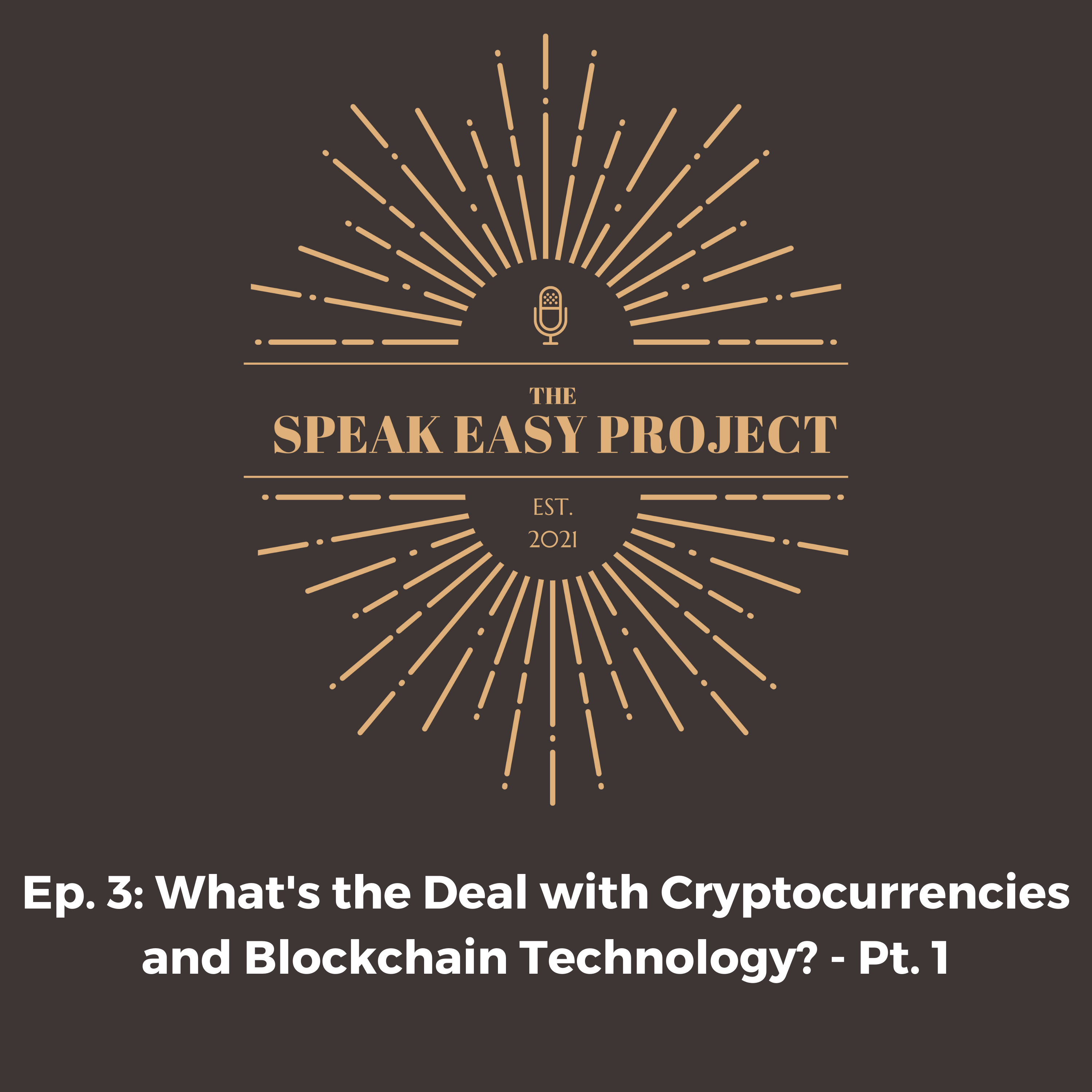 Ep.3 : What's the Deal with Cryptocurrencies and Blockchain Technology?- Pt. 1 episode artwork