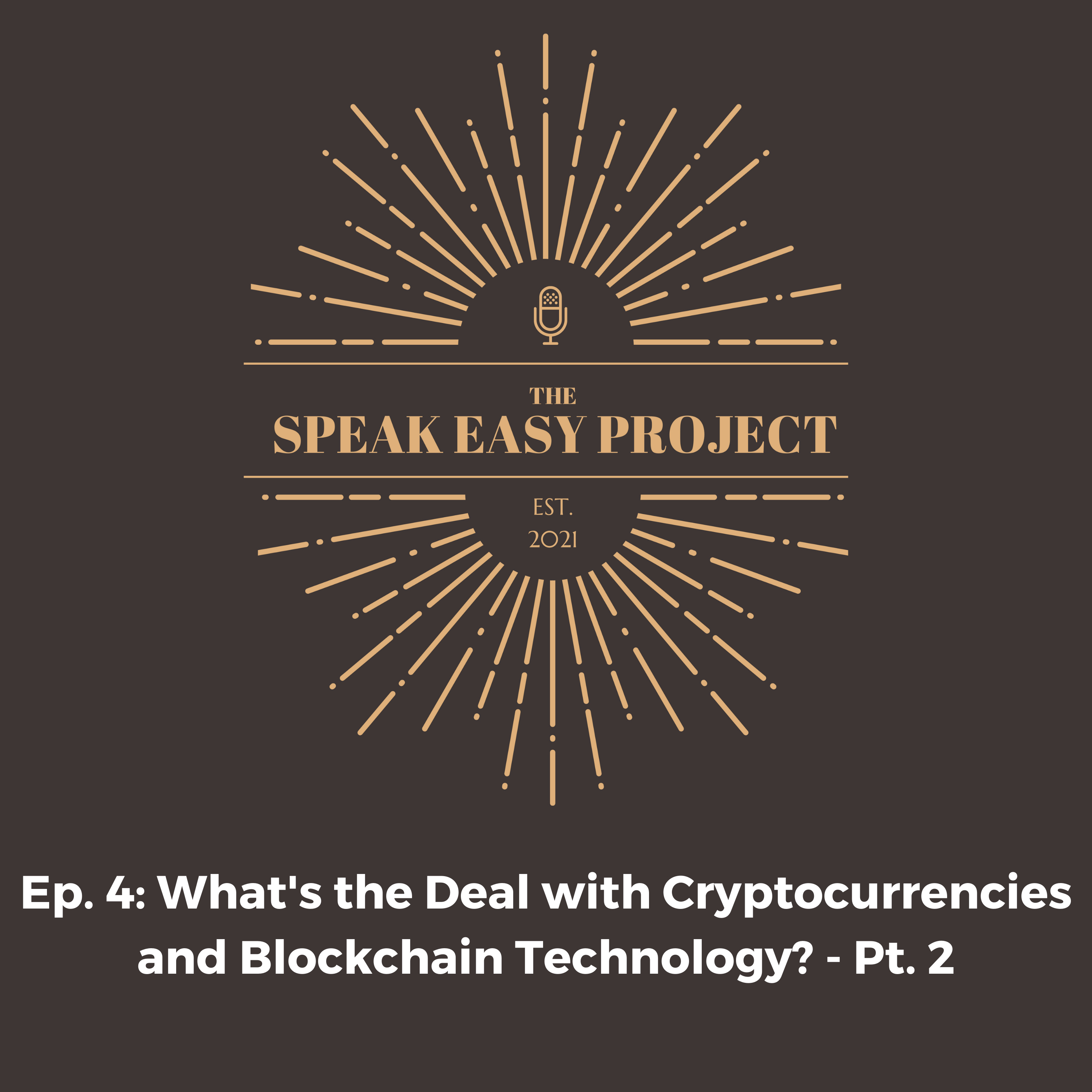 Ep.4 : What's the Deal with Cryptocurrencies and Blockchain Technology?- Pt. 2
