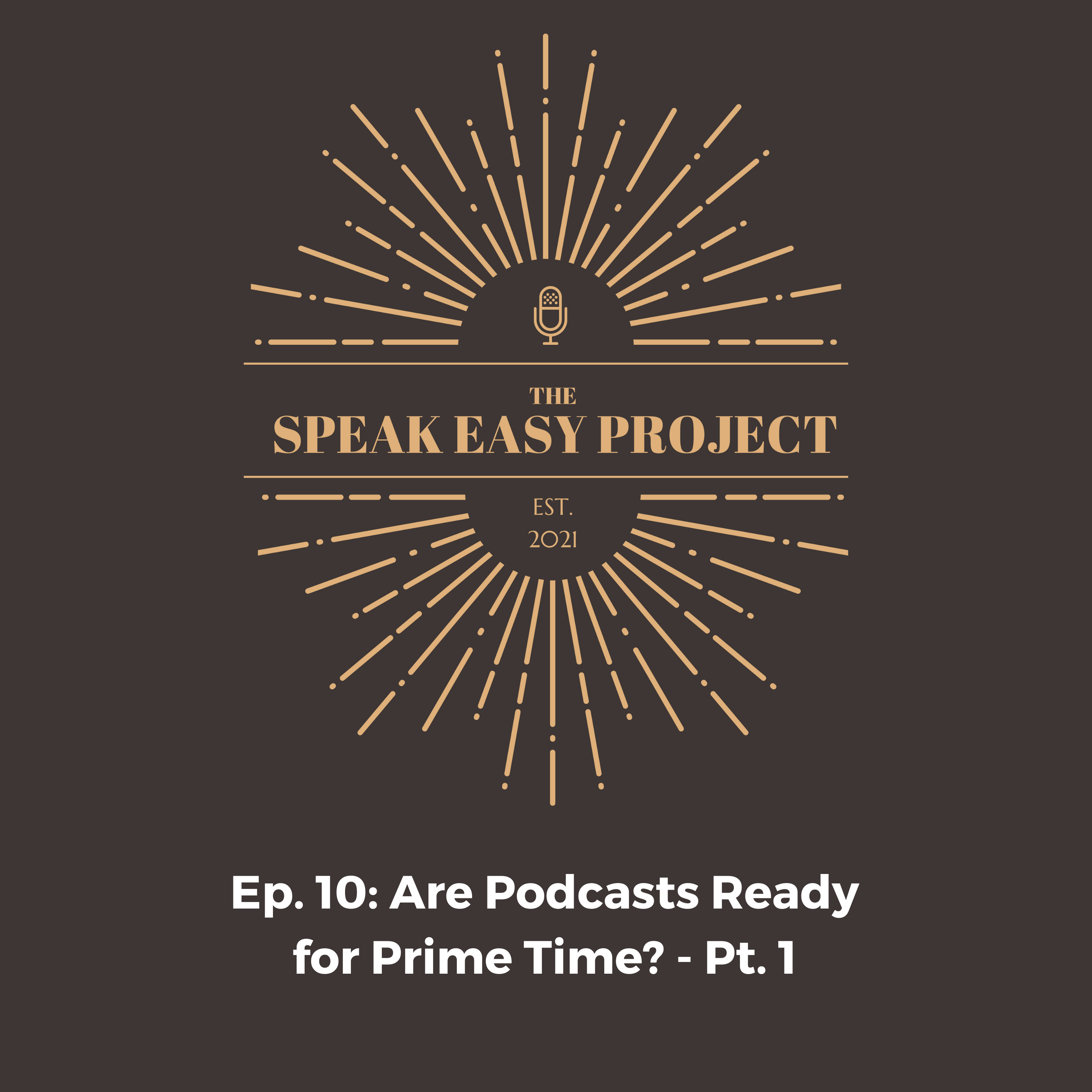 Ep.10 : Are Podcasts Ready for Prime Time? -Pt.1 episode artwork