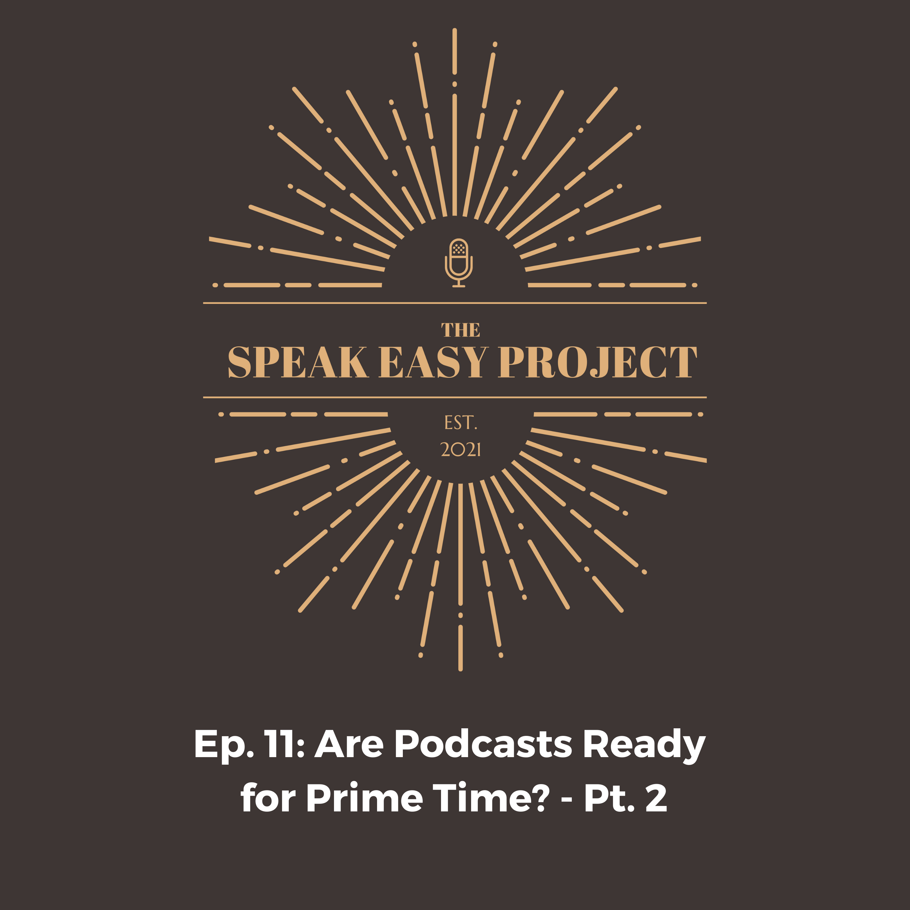 Ep.11 : Are Podcasts Ready for Prime Time? -Pt.2 episode artwork
