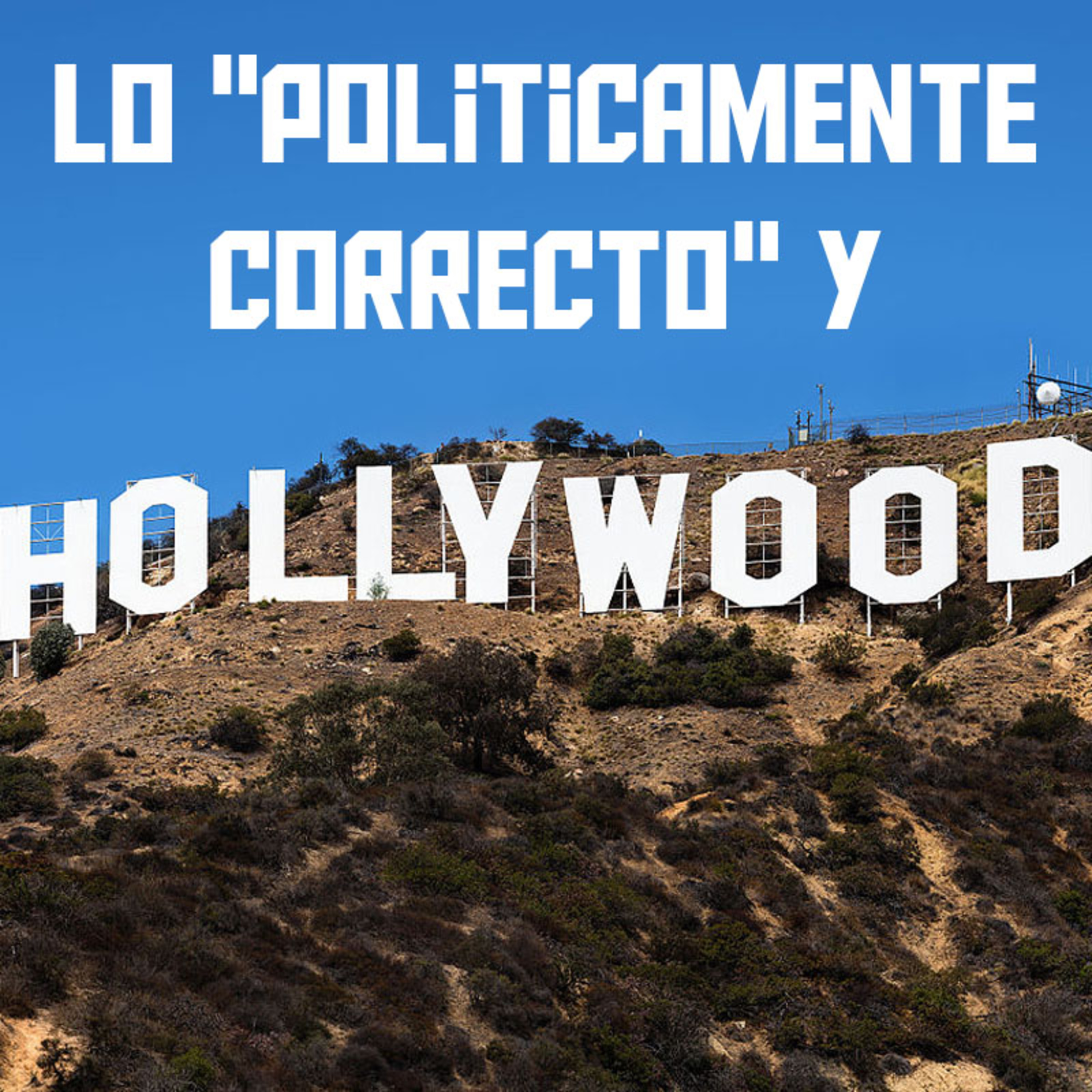 Hollywood y lo "Políticamente Correcto" episode artwork