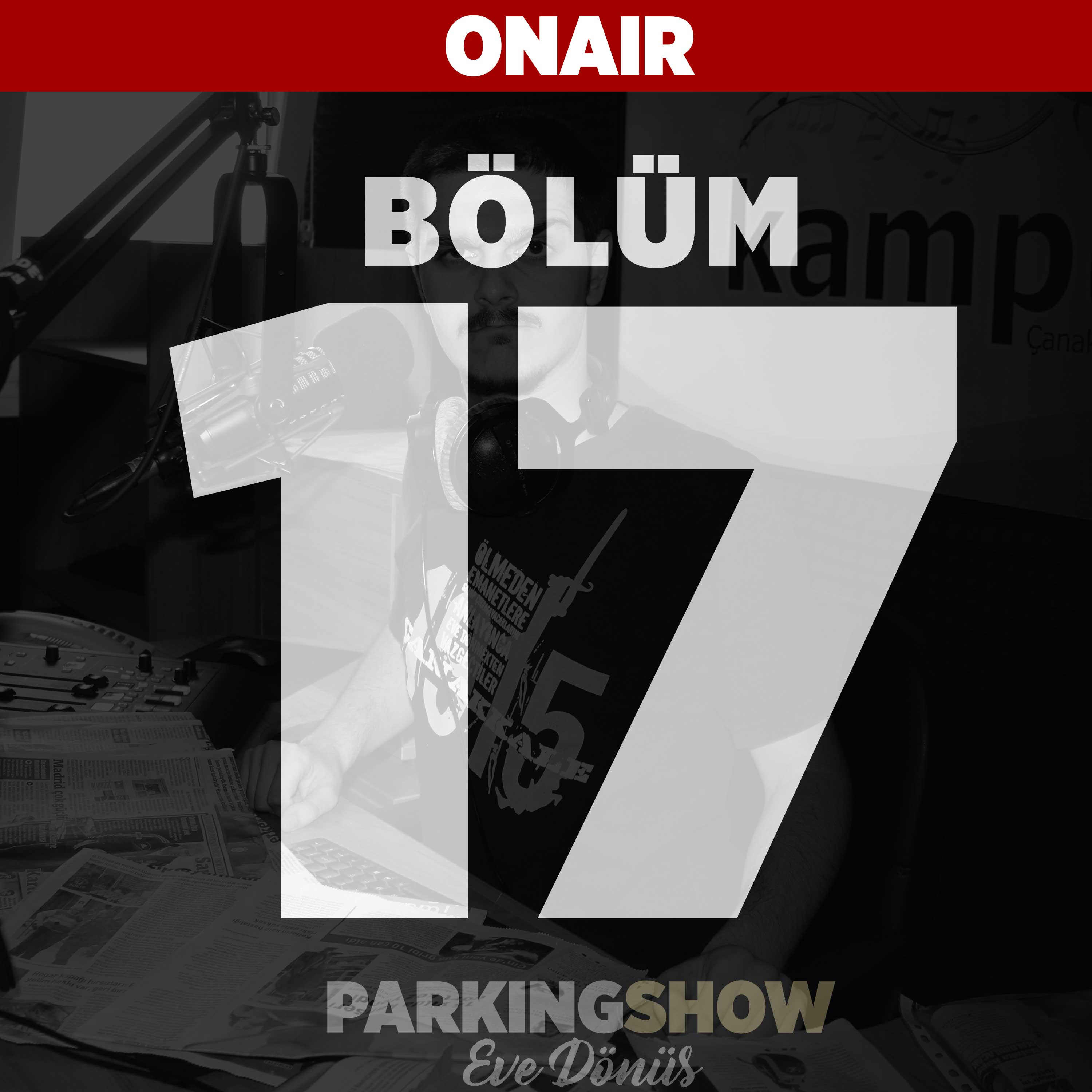 17. Bölüm - Eve Dönüş - Parking Show episode artwork