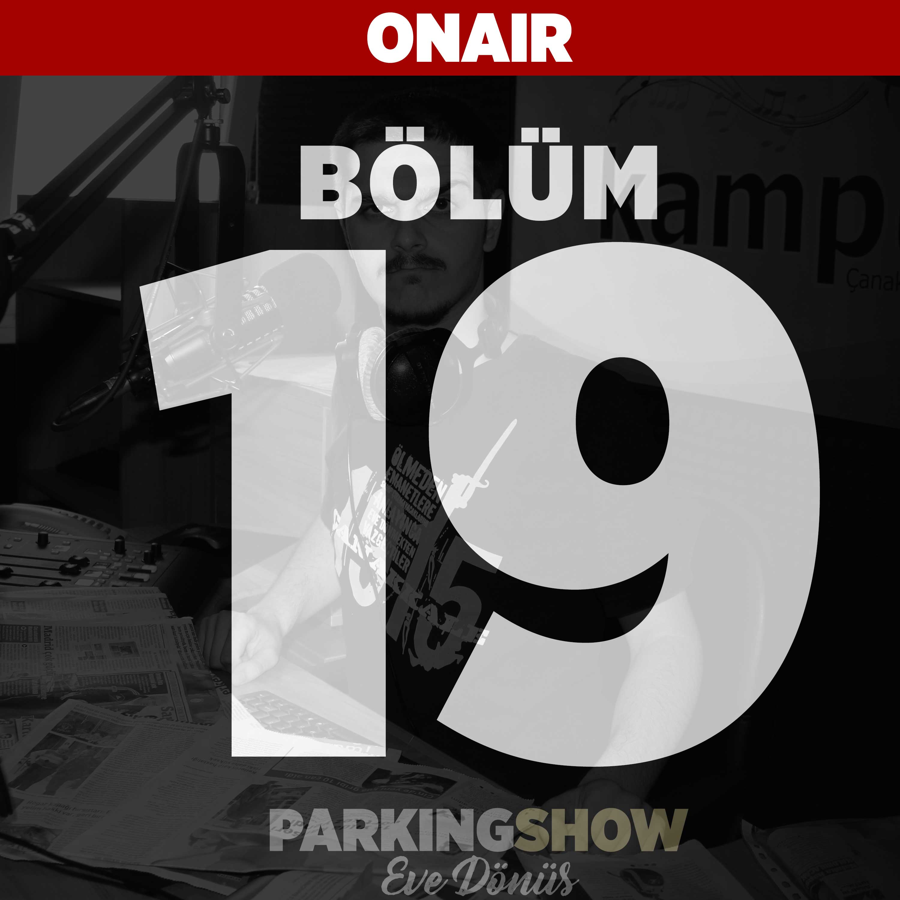 19. Bölüm - Eve Dönüş - Parking Show episode artwork