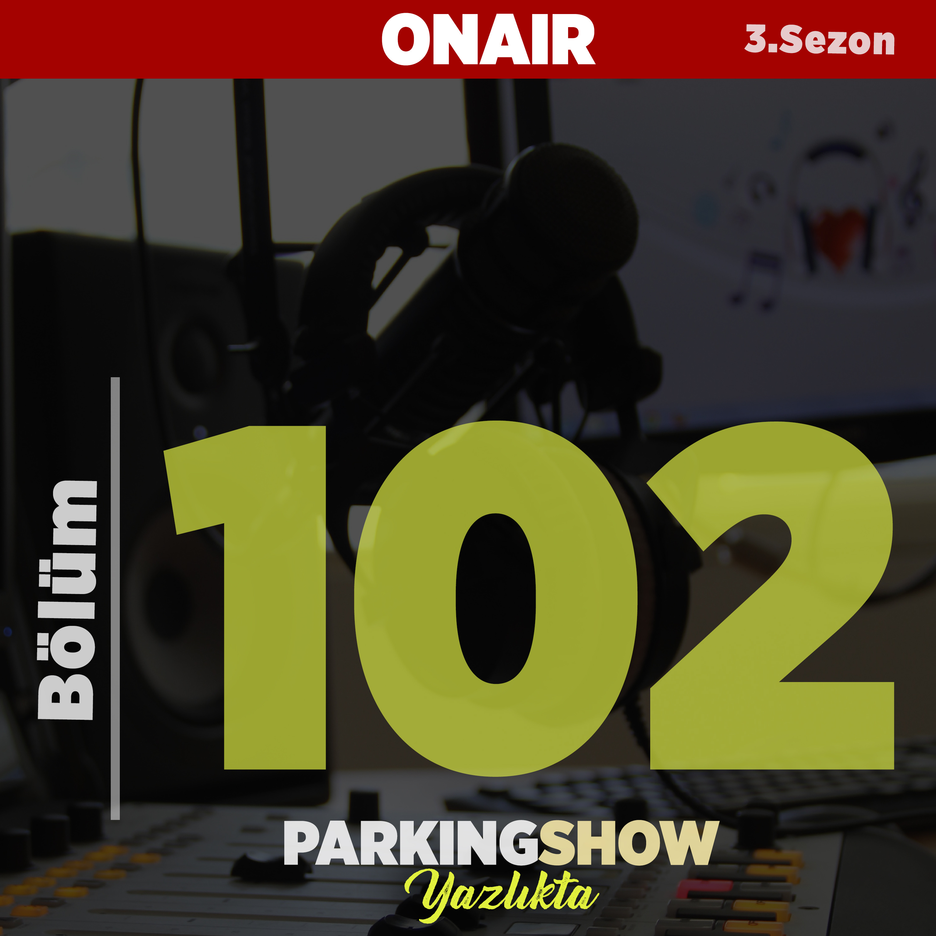 #102 : #YazGelince dediklerinizi okuduk. Olay Yeri Muhabirlerimize Bağlandık. / Parking Show S3E102 episode artwork