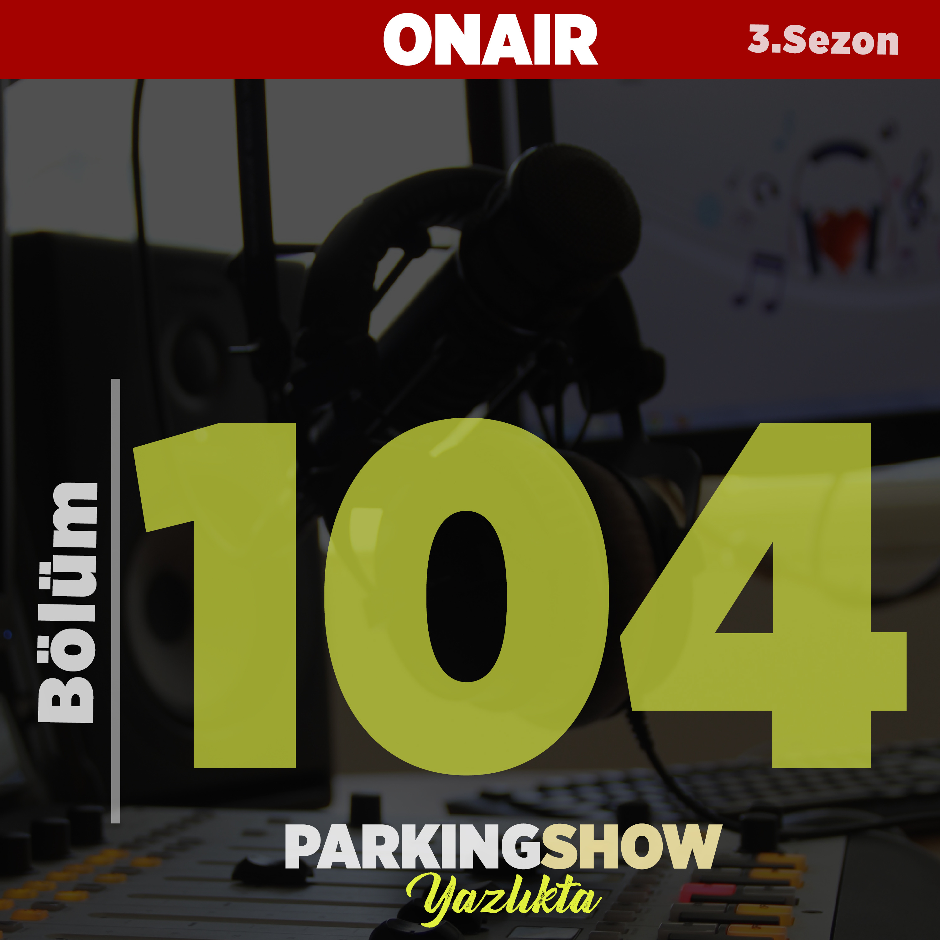 #104 : #BuYaz dediklerinizi okuduk. Kendine Söz Verenler / Parking Show S3E104 episode artwork
