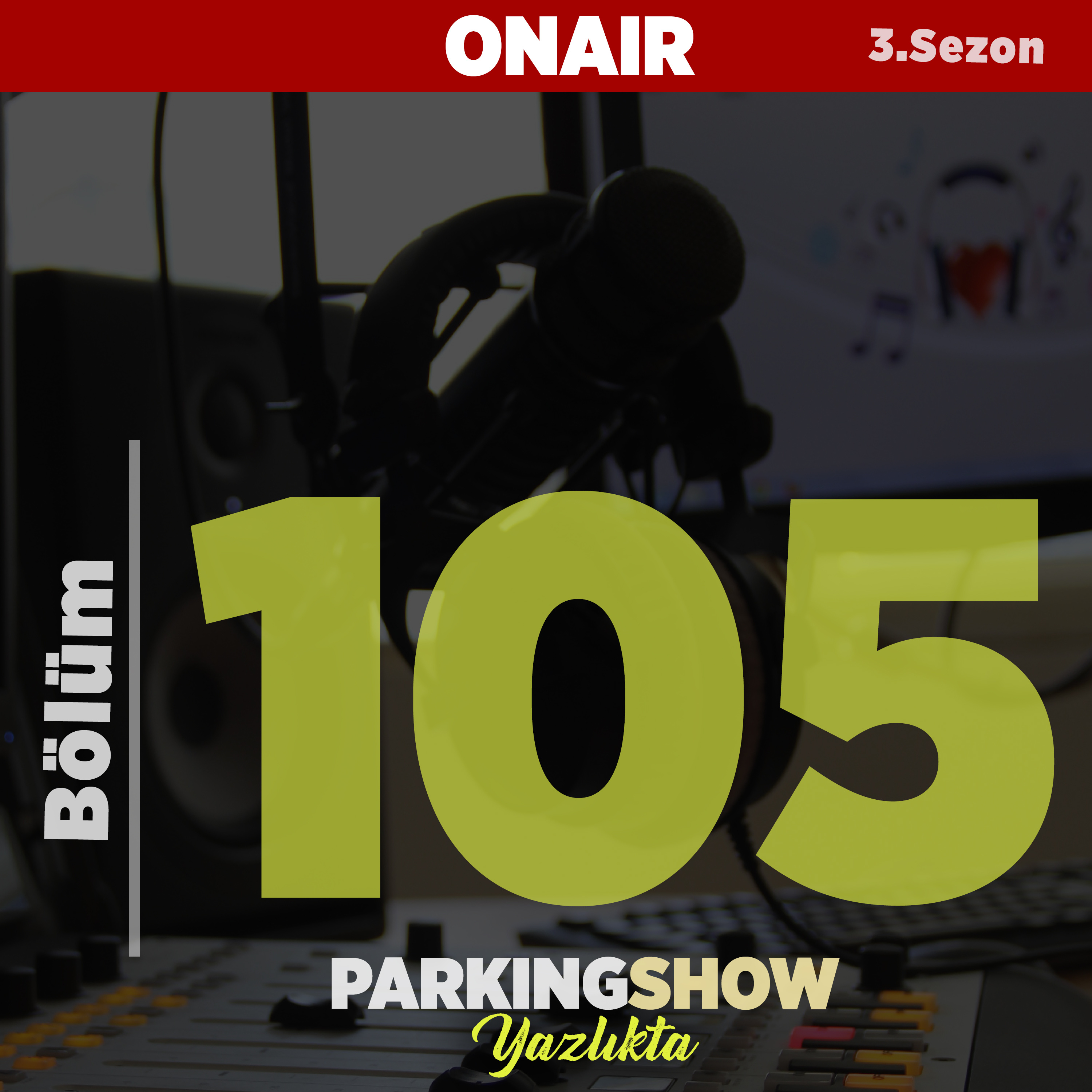 #105 : #Yaparım dediklerinizi okuduk. Dediğim dedikler radyoya / Parking Show S3E105 episode artwork