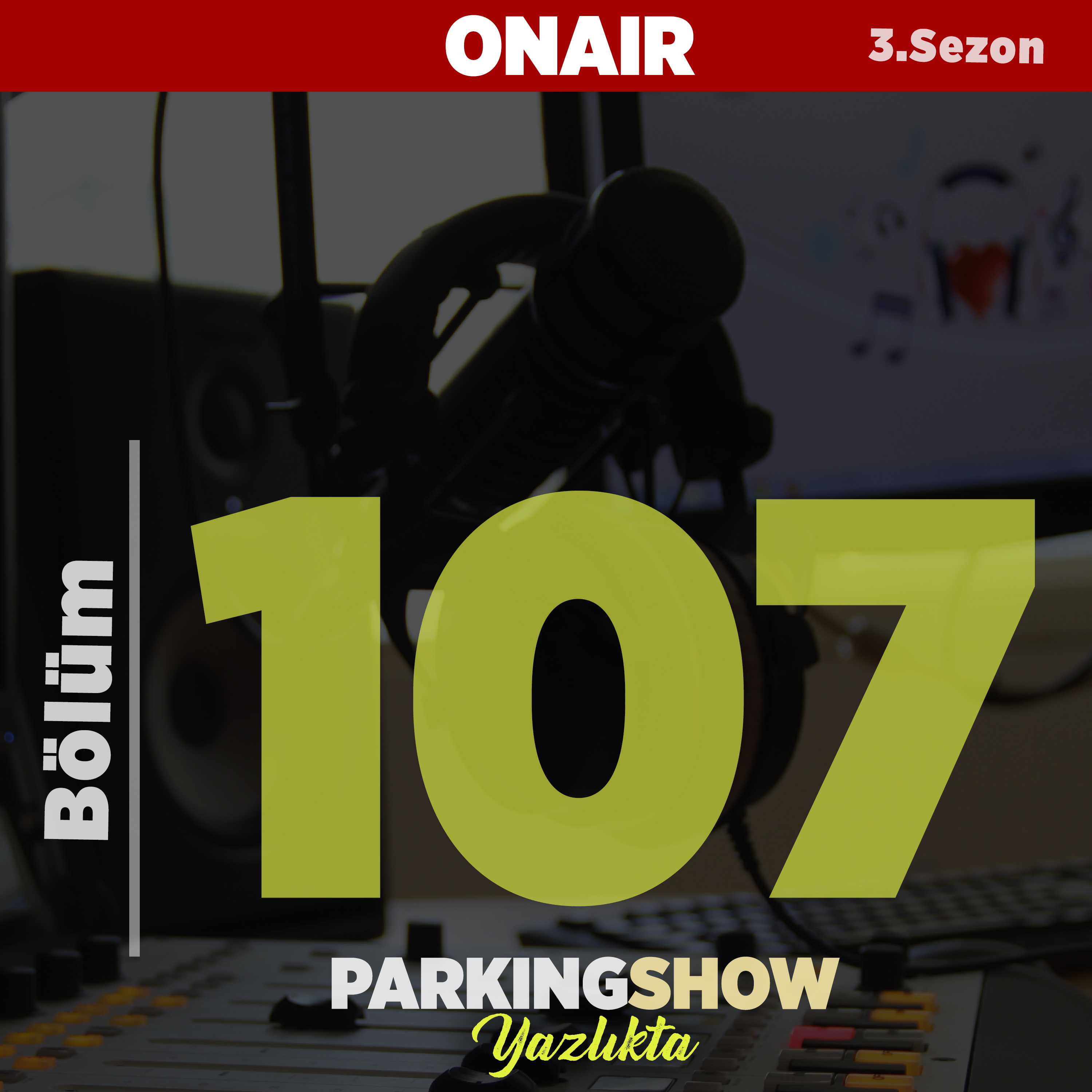 #107 : / Sınavlarda Neler Öğrendik? dediklerinizi seslendirdik. Parking Show S3E107 episode artwork