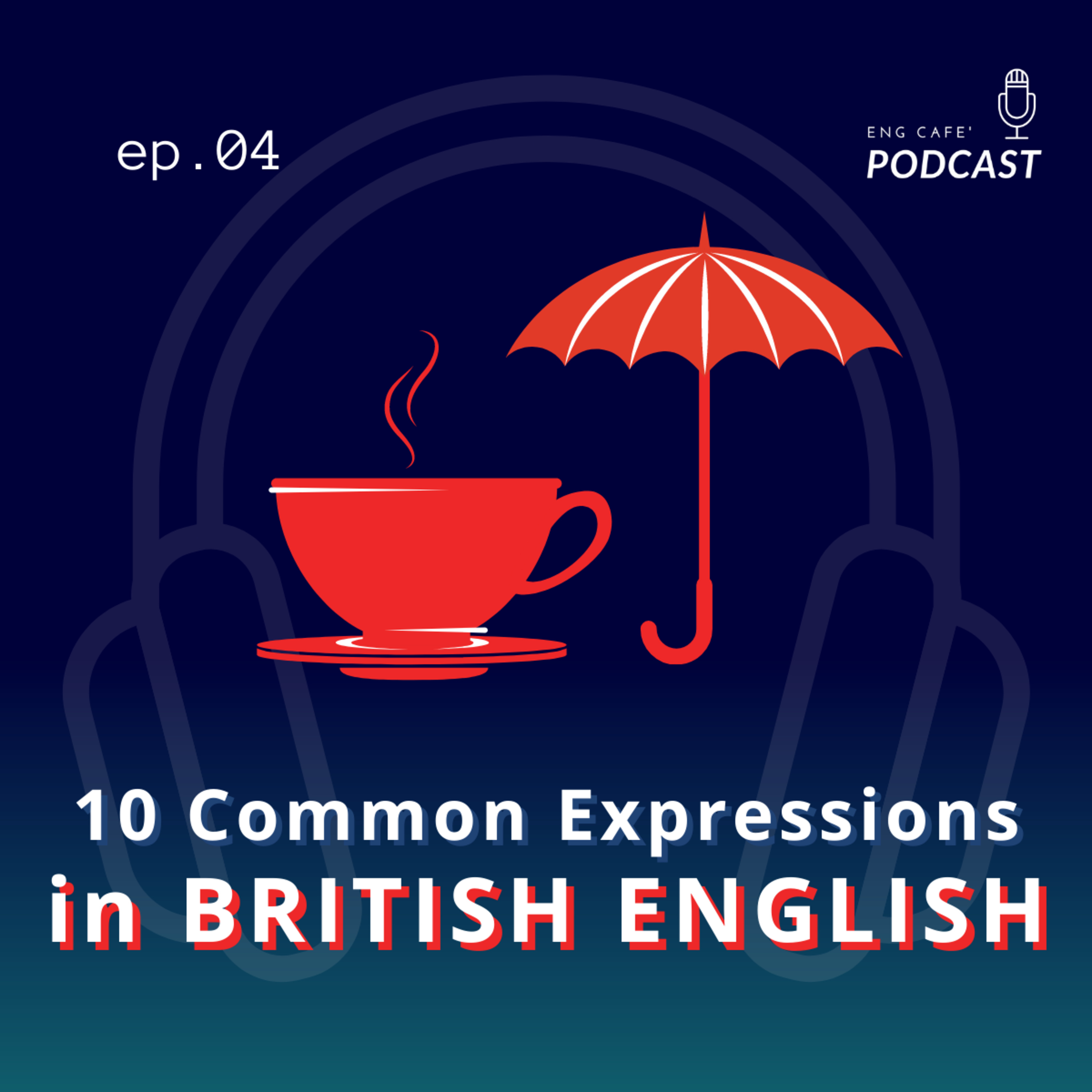 10 วลีติดปากของคนอังกฤษ - 10 Common Expressions in British English | | Eng Cafe' Podcast EP.04