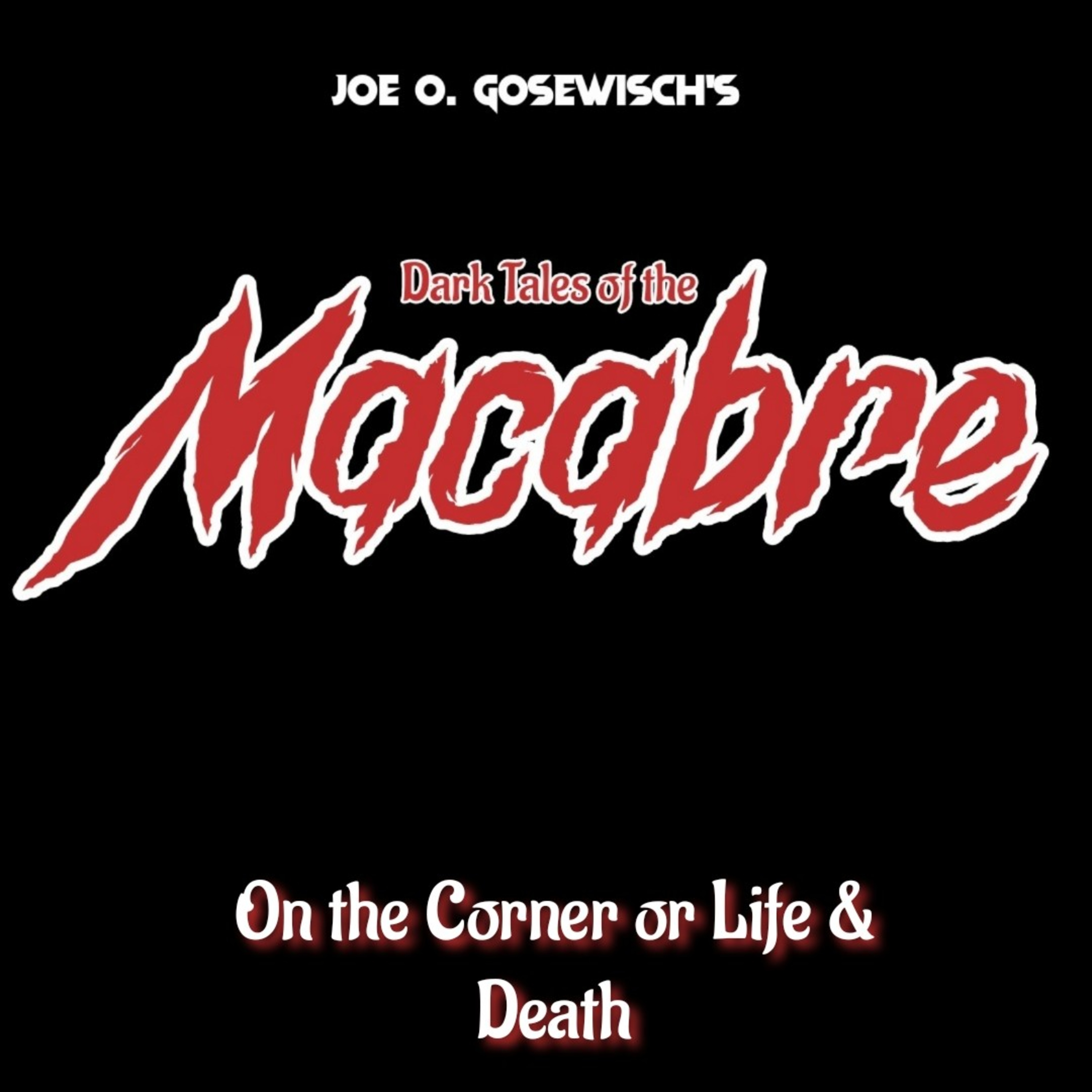 Joe O. Gosewisch Presents Dark Tales Of The Macabre